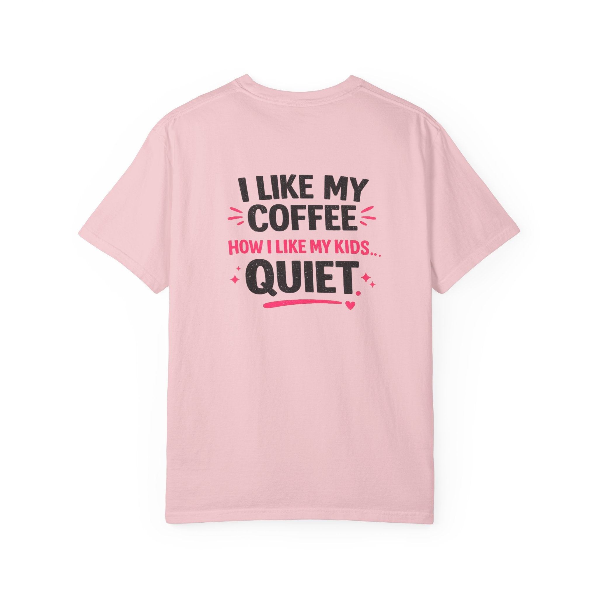 Funny “I Like My Coffee How I Like My Kids… Quiet” T-Shirt