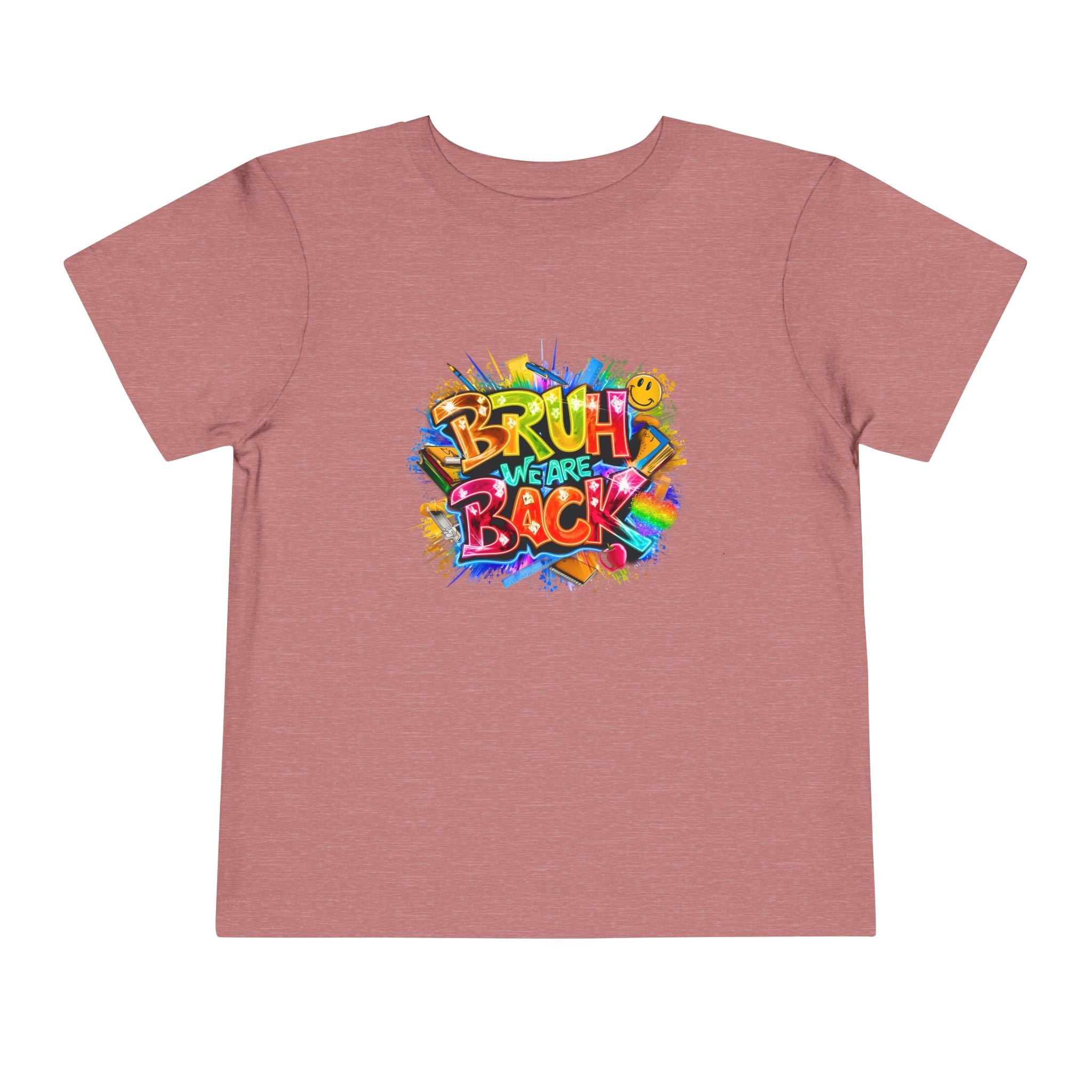 Toddler Tee — Colorful "Bruh We Are Back" Graphic Shirt