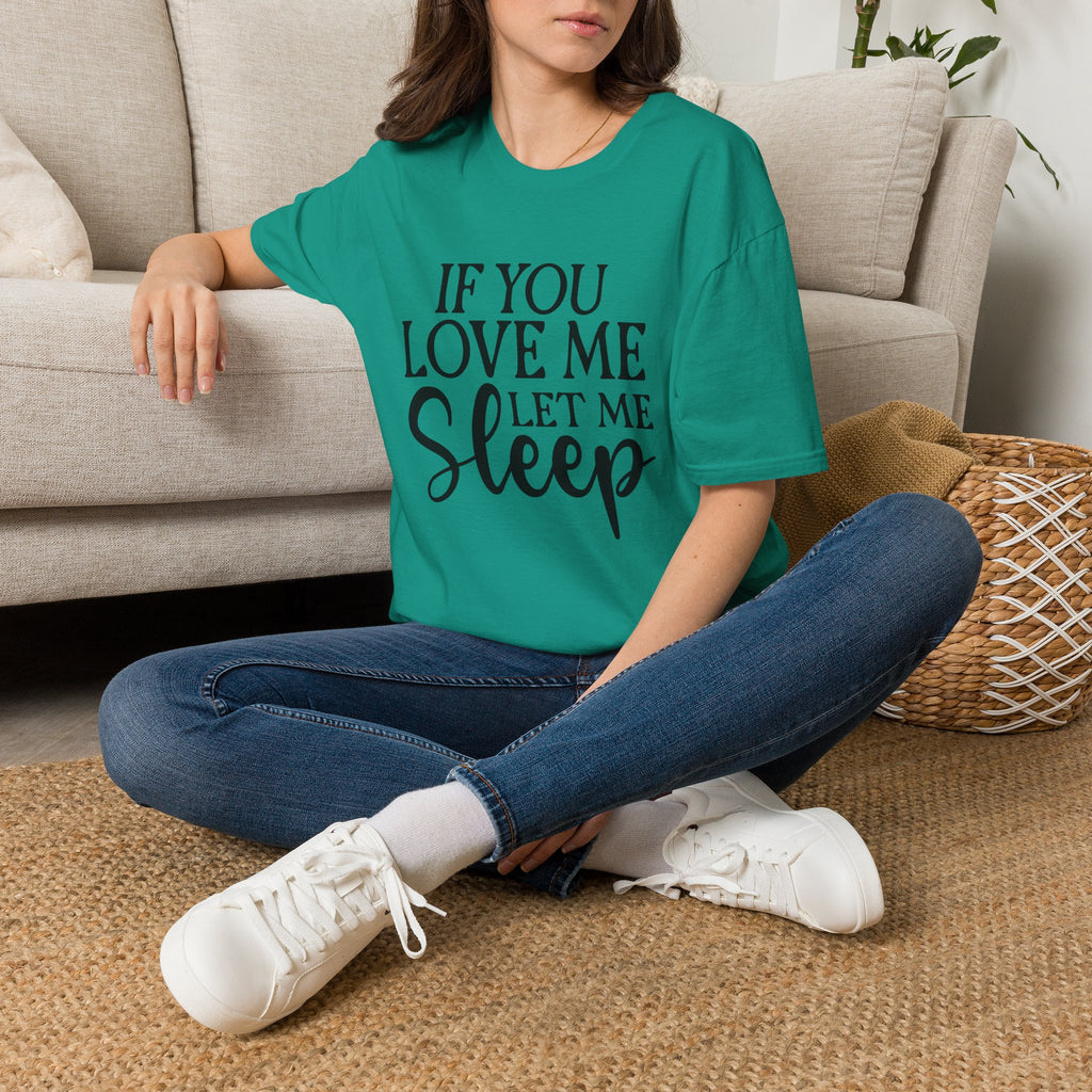 If You Love Me Let Me Sleep T-Shirt — Funny Sleep Lover Tee