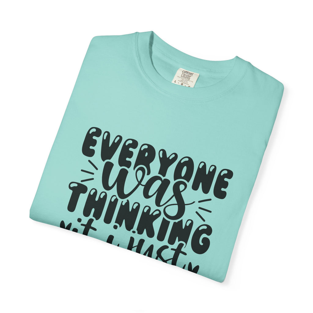 Statement Tee – “Everyone Was Thinking It, I Just Said It” Graphic T-Shirt