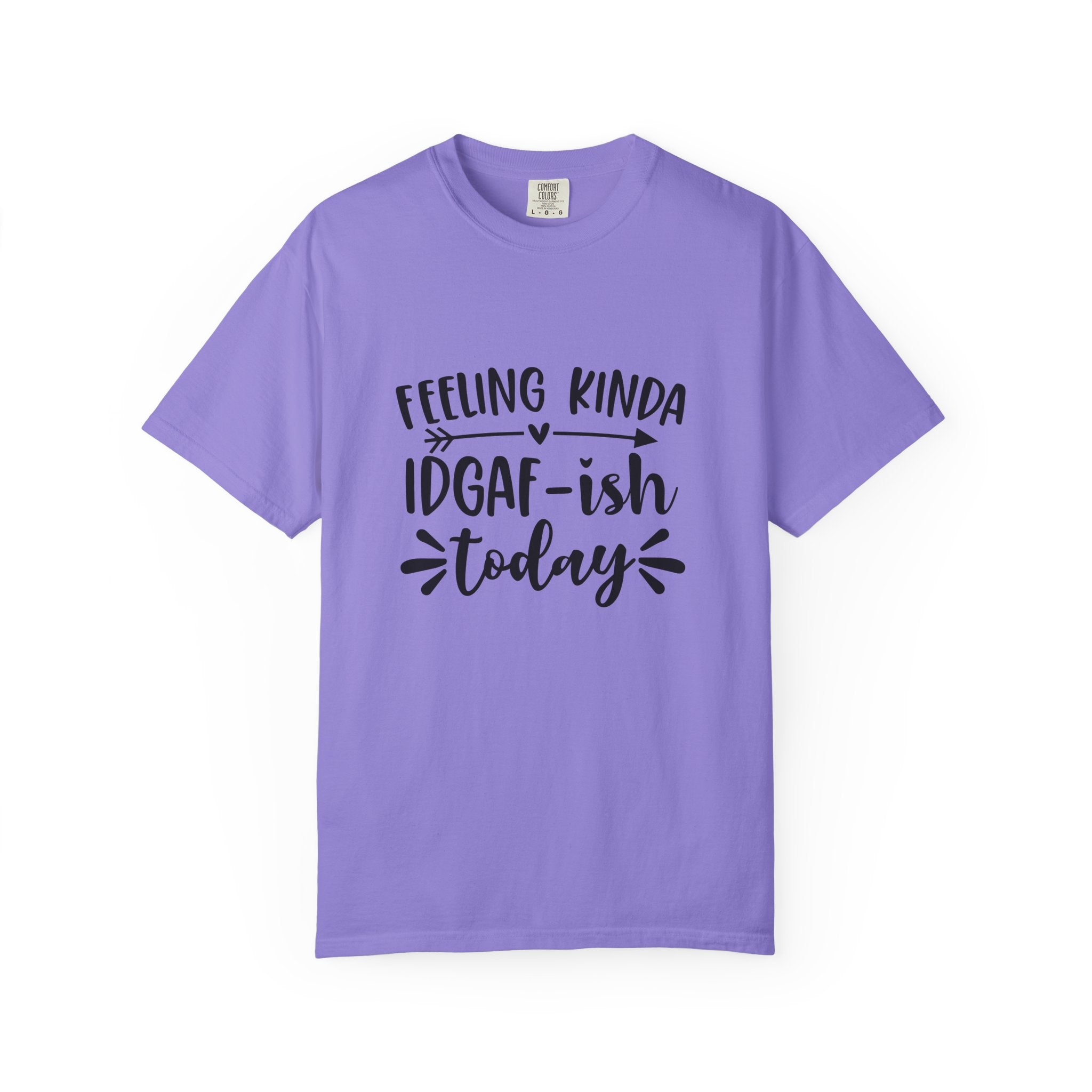 Graphic Tee — "Feeling Kinda IDGAF-ish Today" Casual Statement T-Shirt