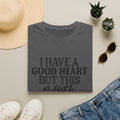 “I Have a Good Heart But This Mouth” Funny Sarcastic Tee