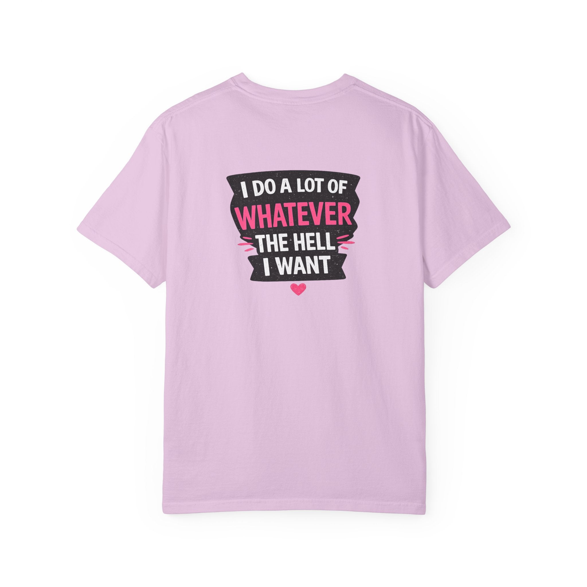 I Do A Lot Of Whatever I Want T-Shirt — Feminine Bold Graphic Tee