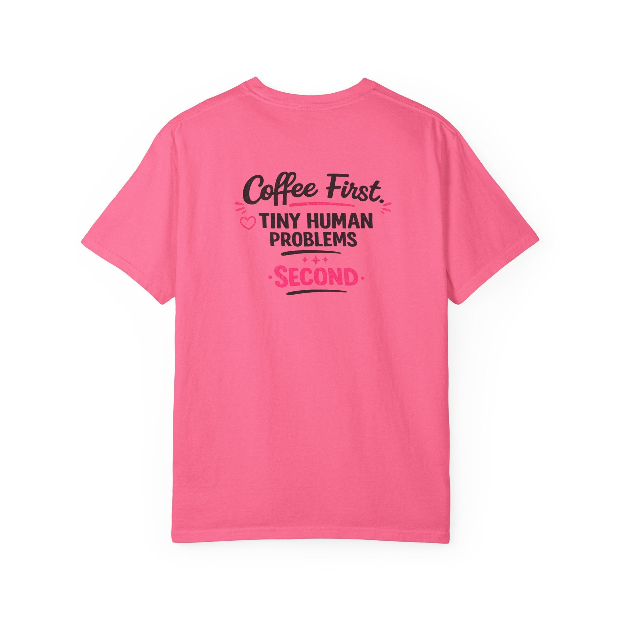 Coffee First, Tiny Human Problems Second T-Shirt