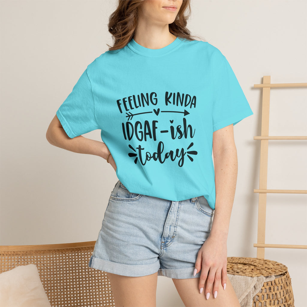 Graphic Tee — "Feeling Kinda IDGAF-ish Today" Casual Statement T-Shirt