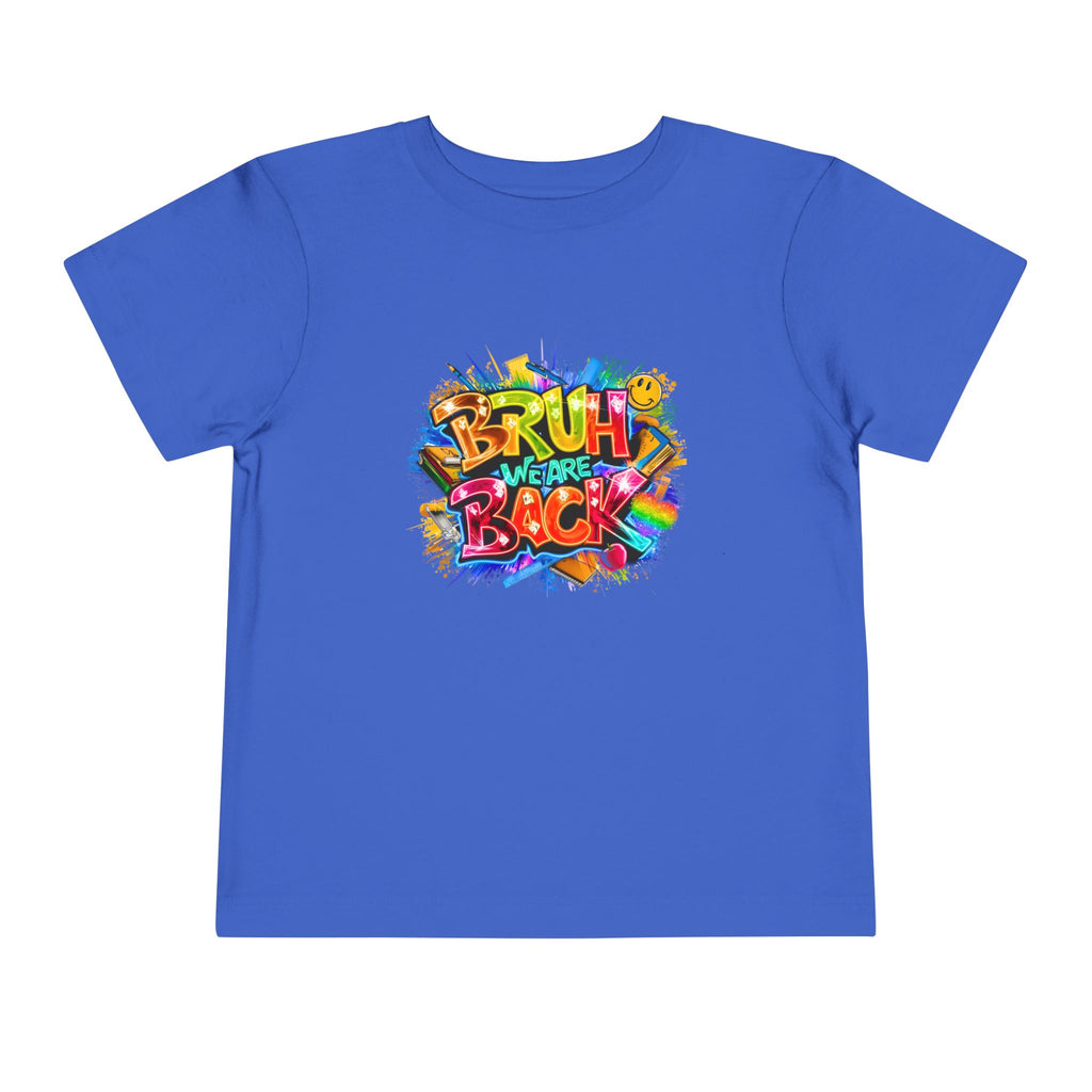 Toddler Tee — Colorful "Bruh We Are Back" Graphic Shirt