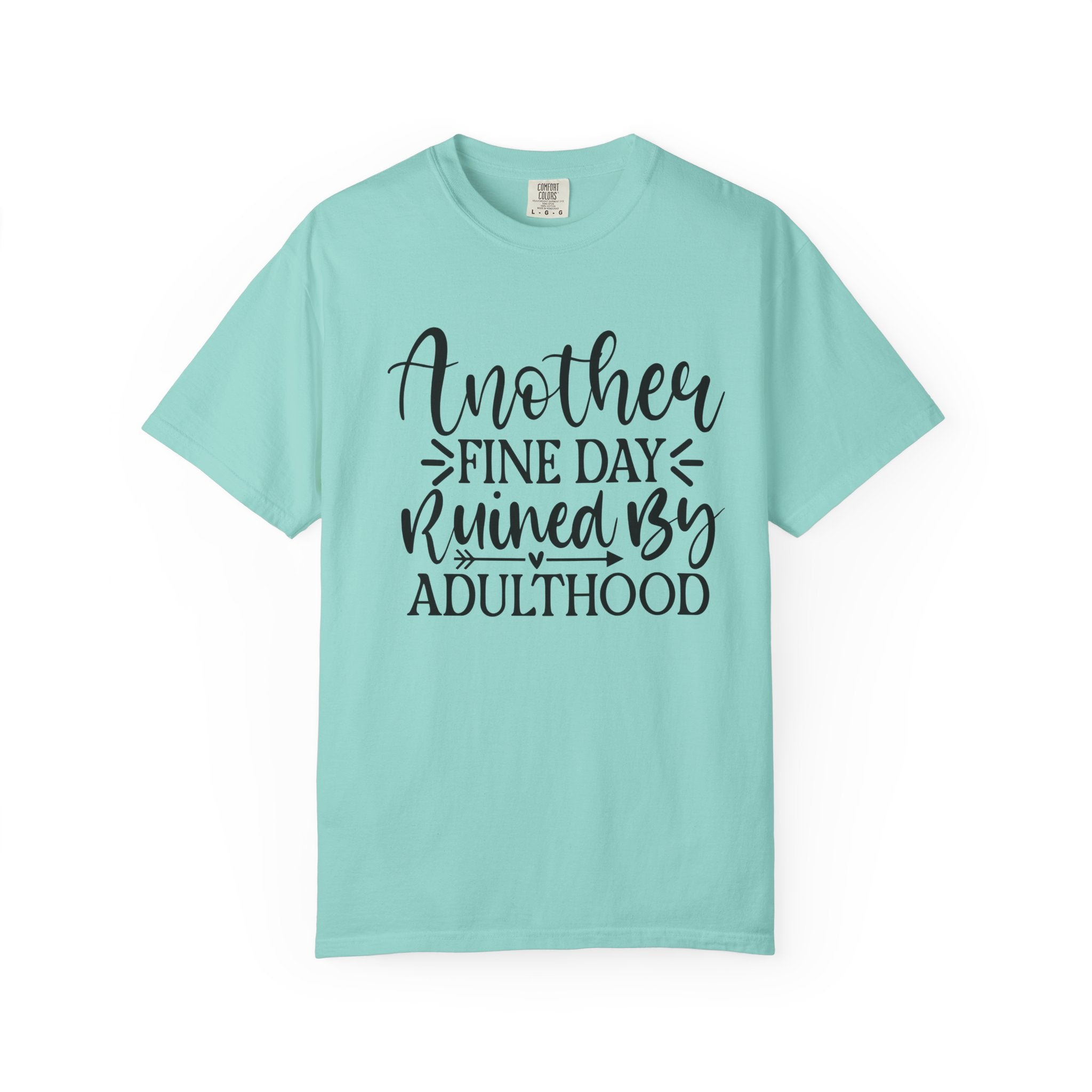 Graphic T-Shirt — "Another Fine Day Ruined by Adulthood" Funny Casual Tee
