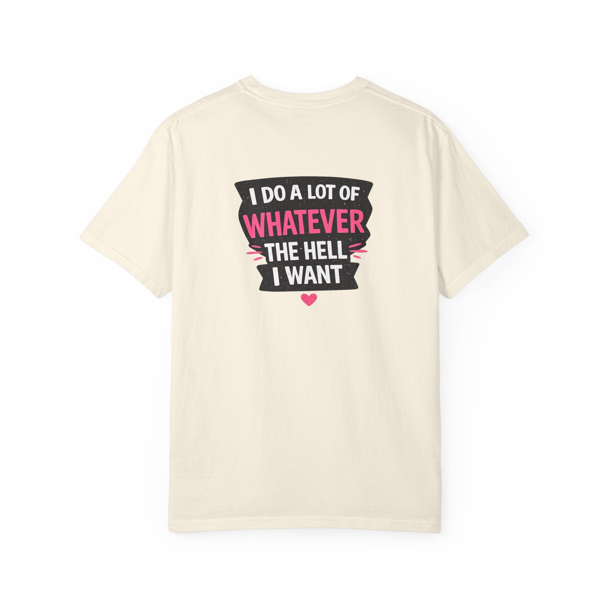I Do A Lot Of Whatever I Want T-Shirt — Feminine Bold Graphic Tee
