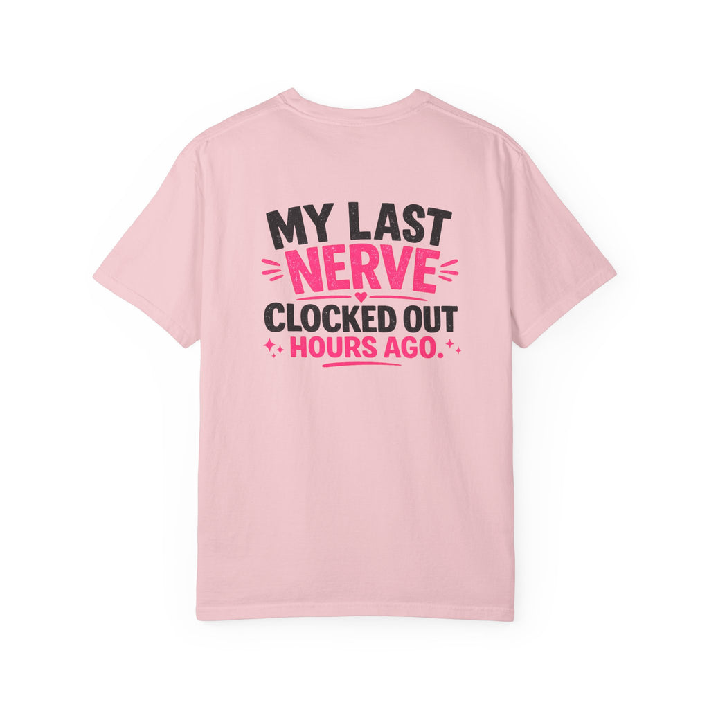 My Last Nerve T-Shirt — "My Last Nerve Clocked Out Hours Ago" Graphic Tee