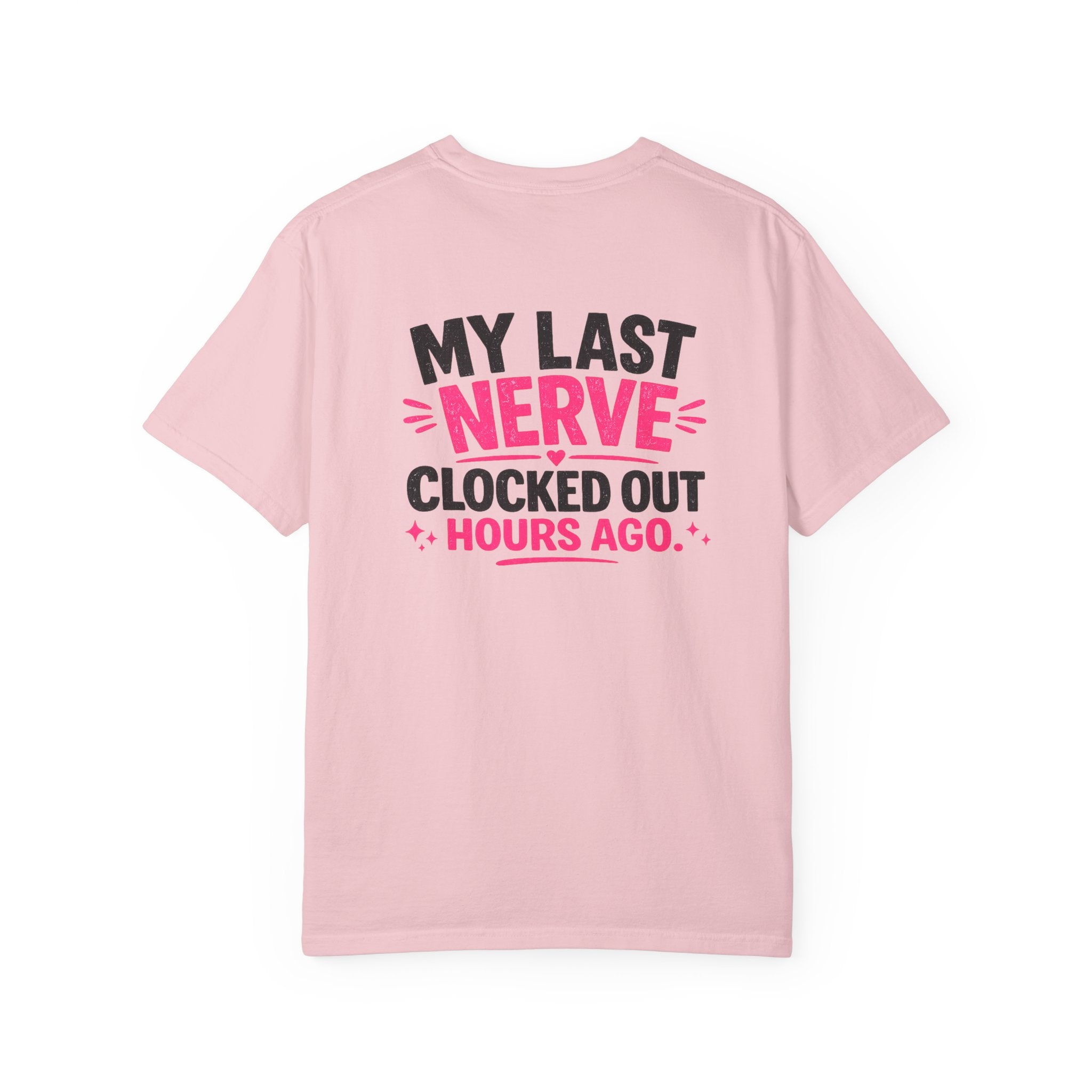My Last Nerve T-Shirt — "My Last Nerve Clocked Out Hours Ago" Graphic Tee