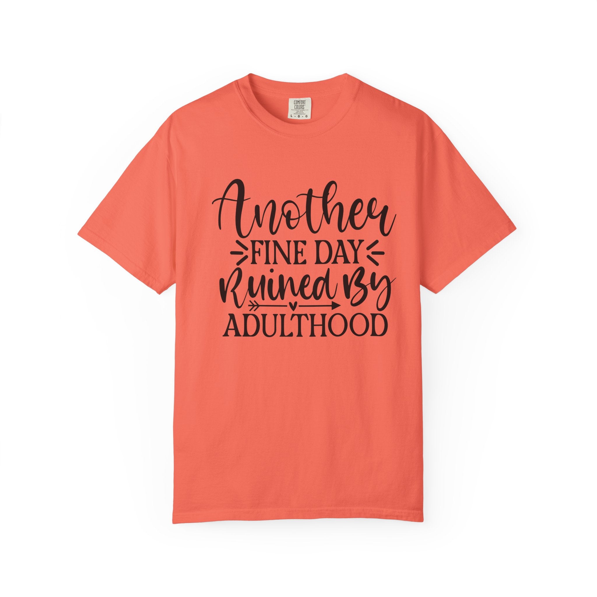 Graphic T-Shirt — "Another Fine Day Ruined by Adulthood" Funny Casual Tee