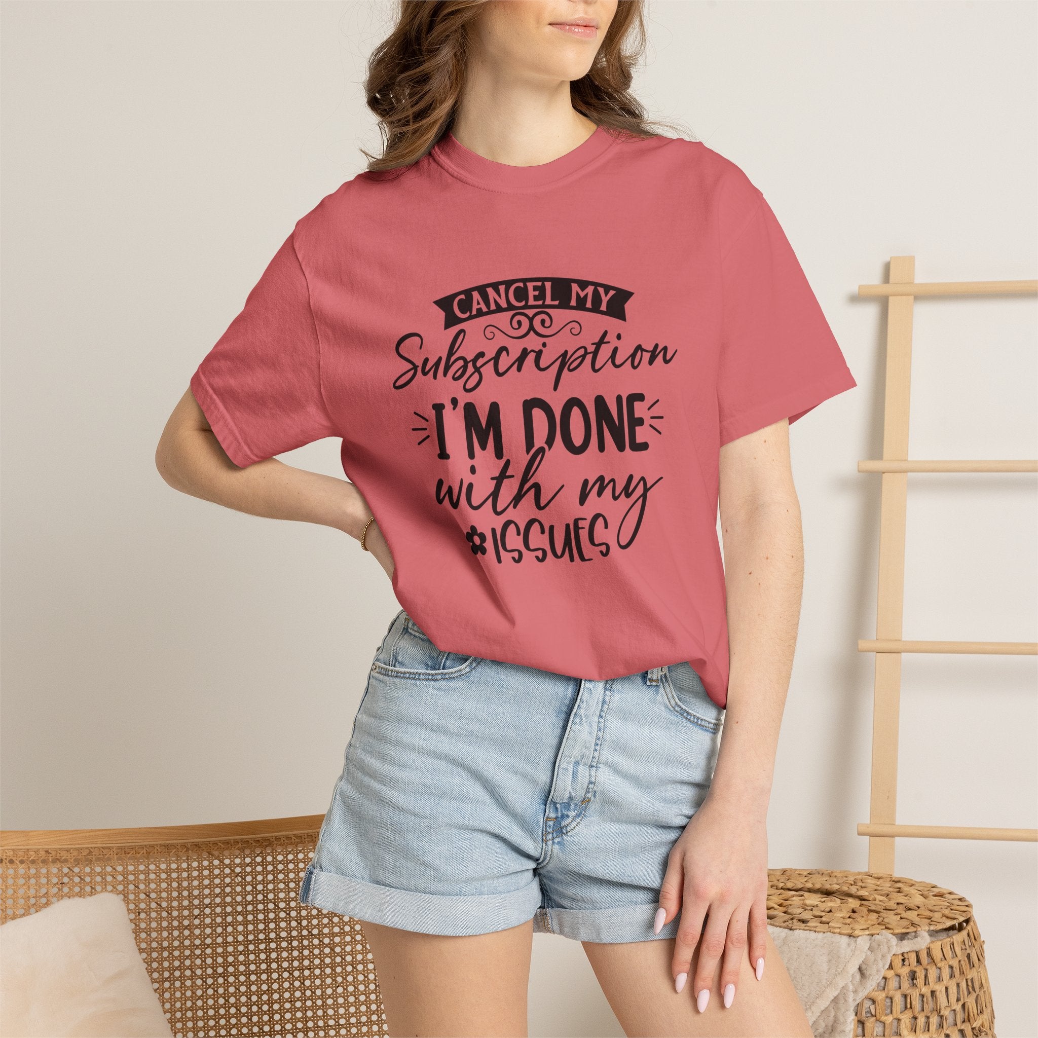 T-Shirt — "Cancel My Subscription, I'm Done With My Issues" Graphic Tee