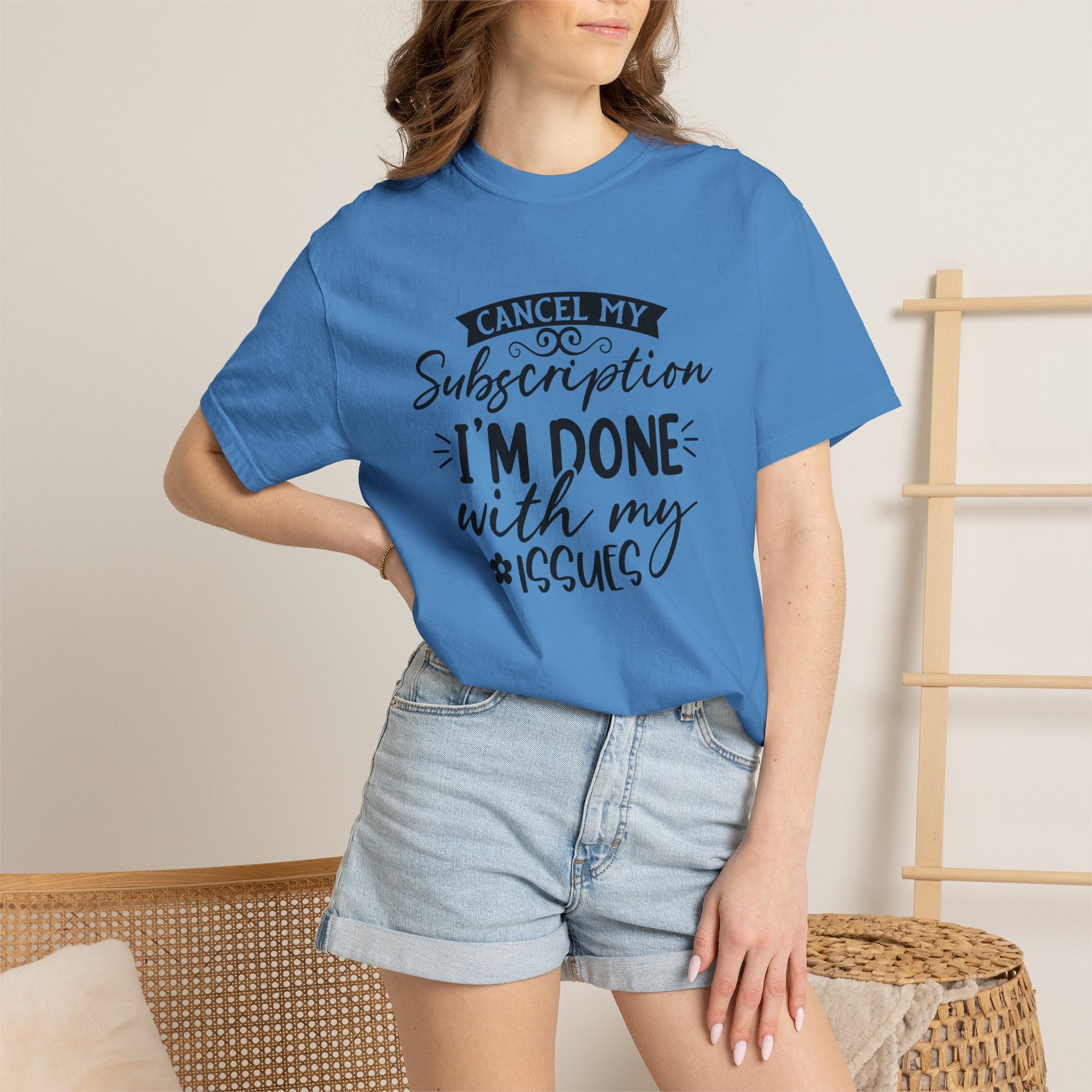 T-Shirt — "Cancel My Subscription, I'm Done With My Issues" Graphic Tee