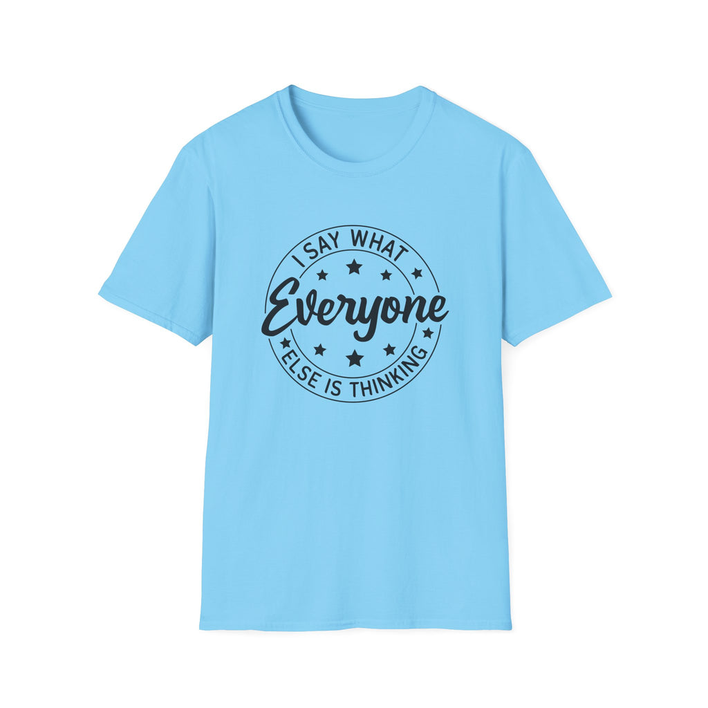 "I Say What Everyone Else Is Thinking" Graphic Tee