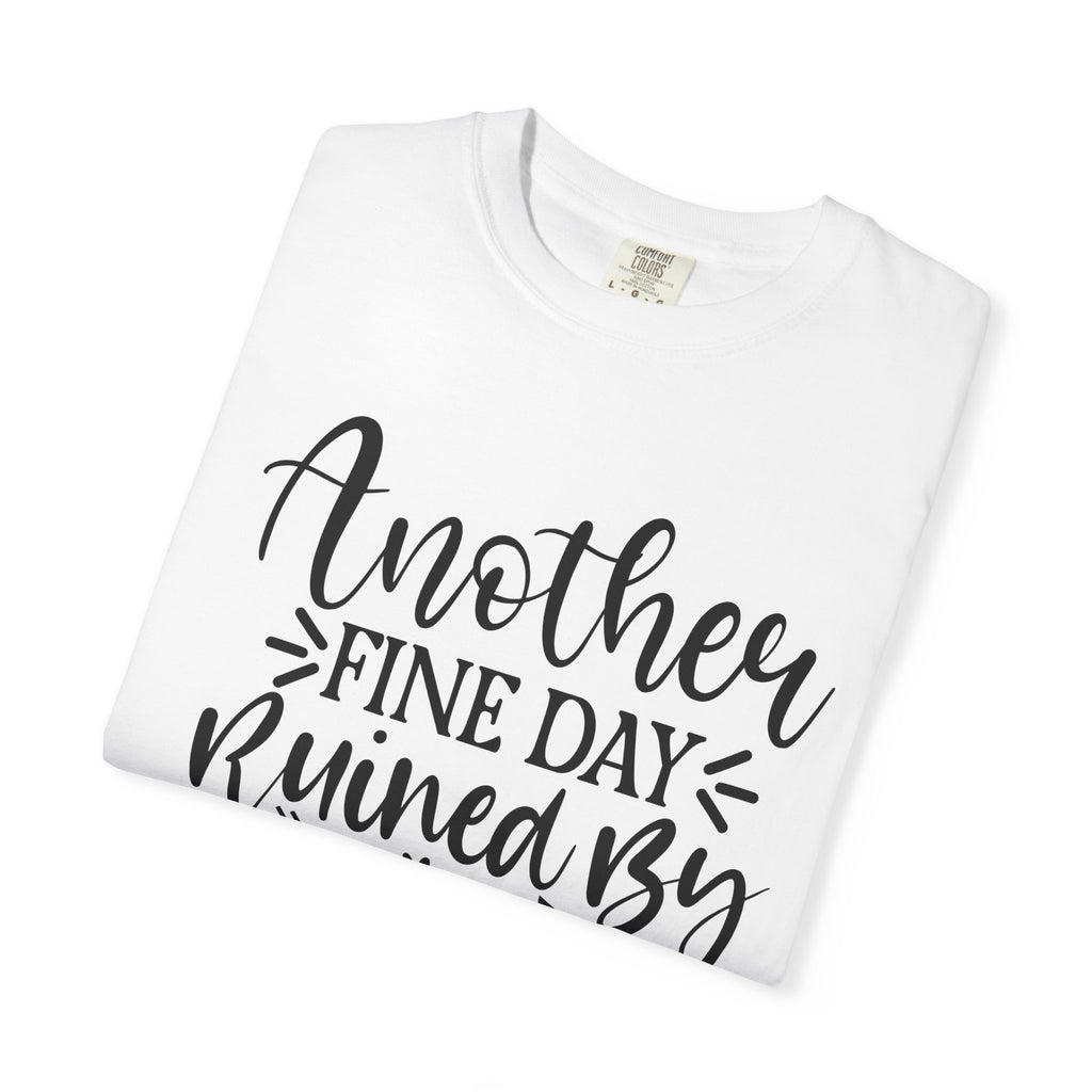Graphic T-Shirt — "Another Fine Day Ruined by Adulthood" Funny Casual Tee