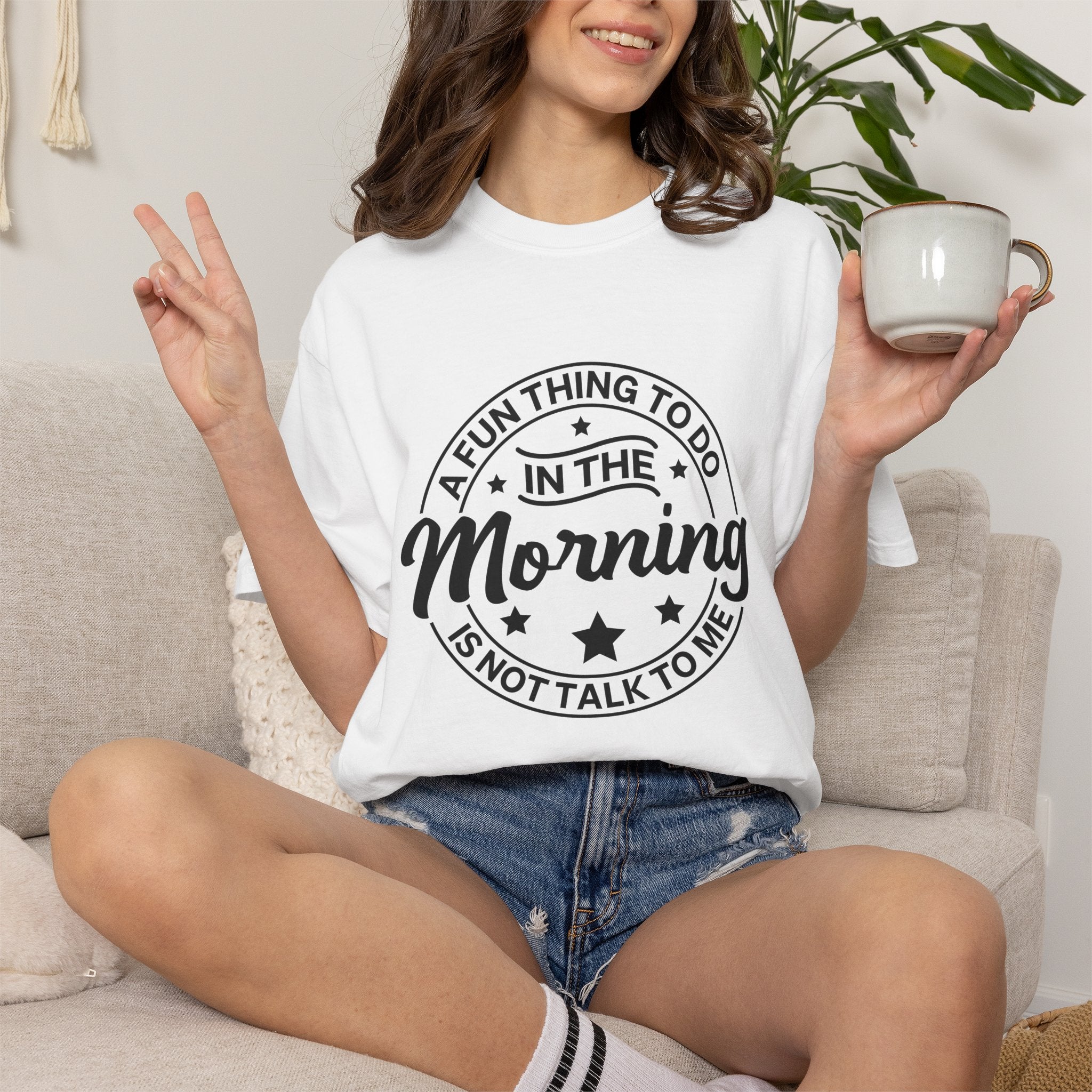 Morning Not A Talker T-Shirt — "A Fun Thing To Do In The Morning Is Not Talk To Me" Graphic Tee
