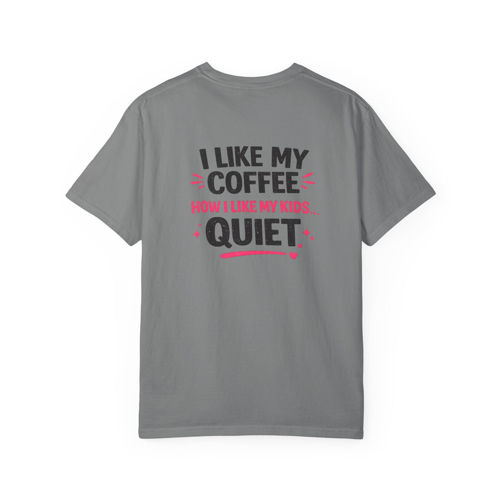 Funny “I Like My Coffee How I Like My Kids… Quiet” T-Shirt