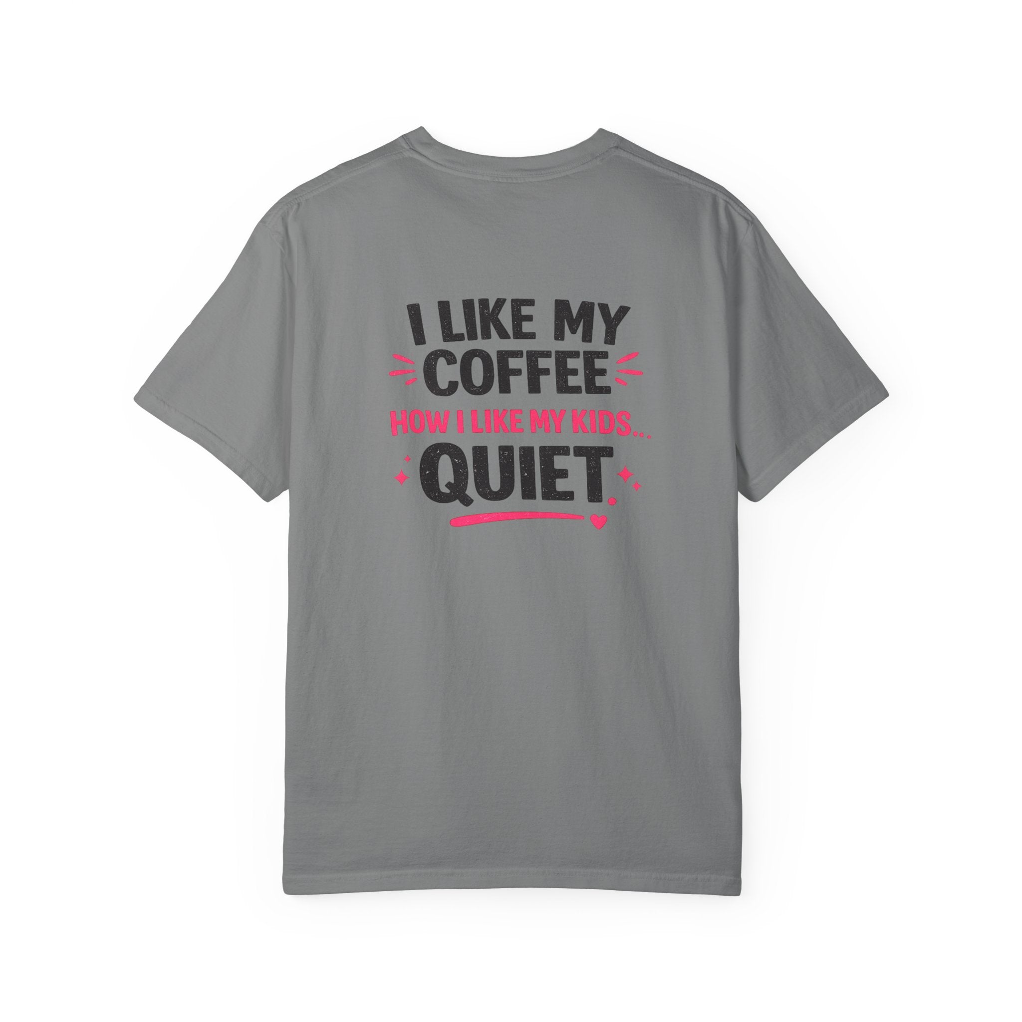 Funny “I Like My Coffee How I Like My Kids… Quiet” T-Shirt