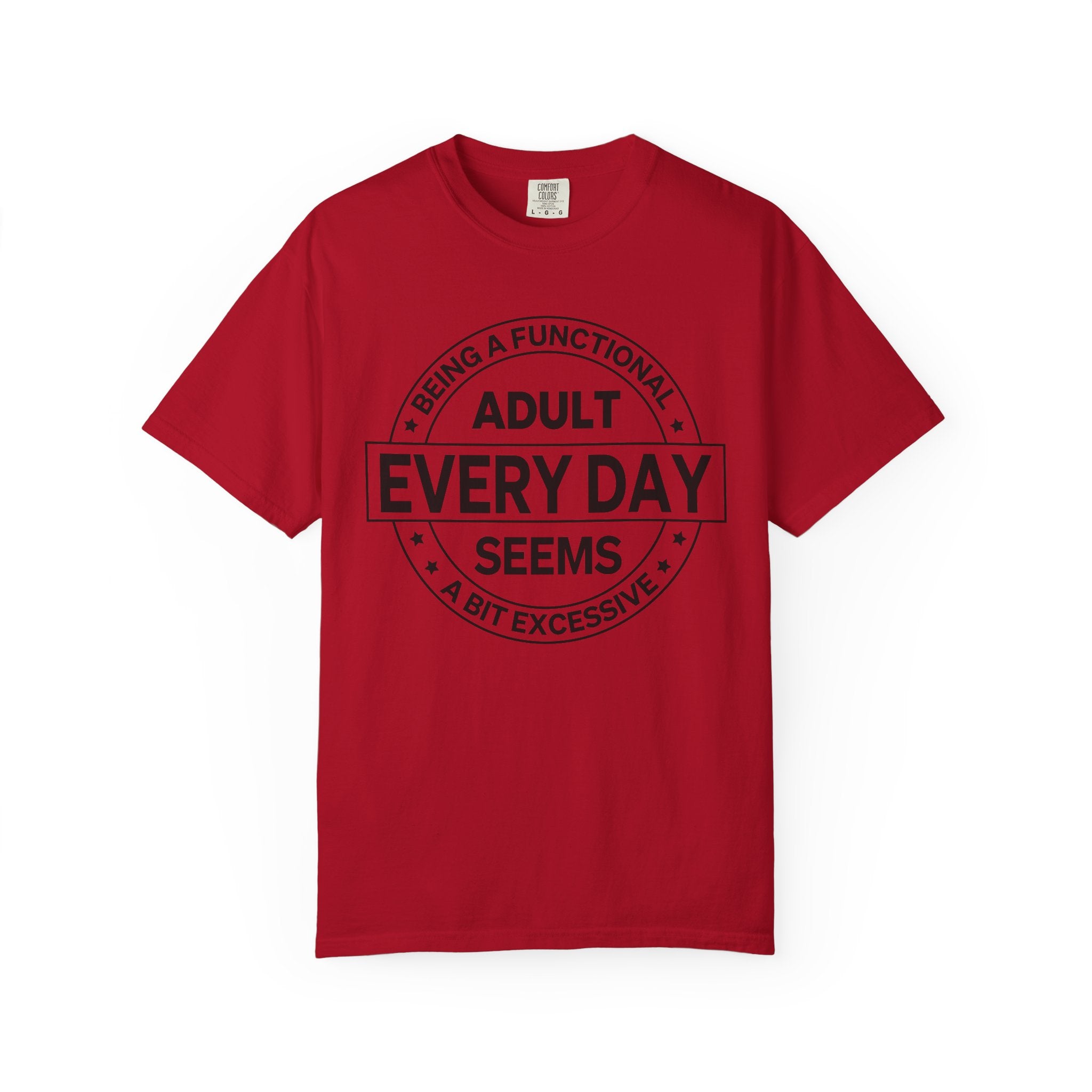 Adult Every Day Seems T-Shirt | Funny Adulting Badge Tee
