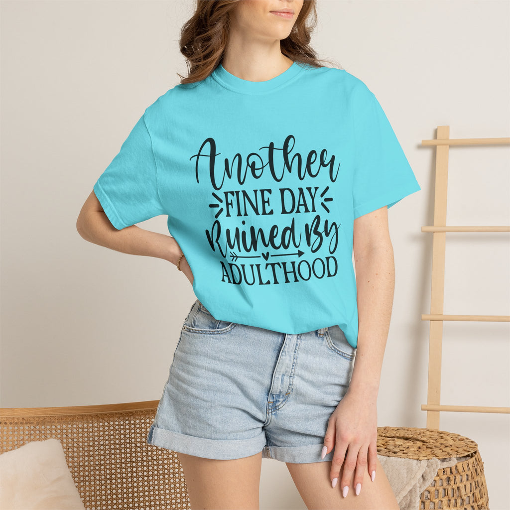 Graphic T-Shirt — "Another Fine Day Ruined by Adulthood" Funny Casual Tee