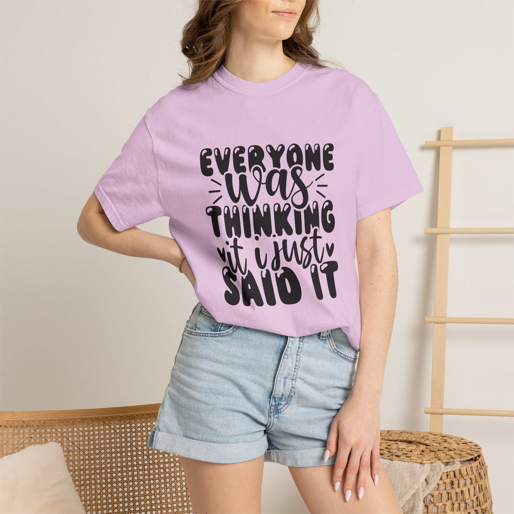 Statement Tee – “Everyone Was Thinking It, I Just Said It” Graphic T-Shirt