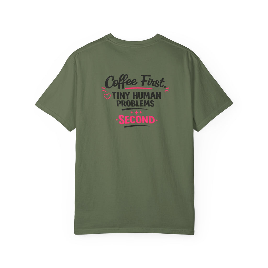 Coffee First, Tiny Human Problems Second T-Shirt