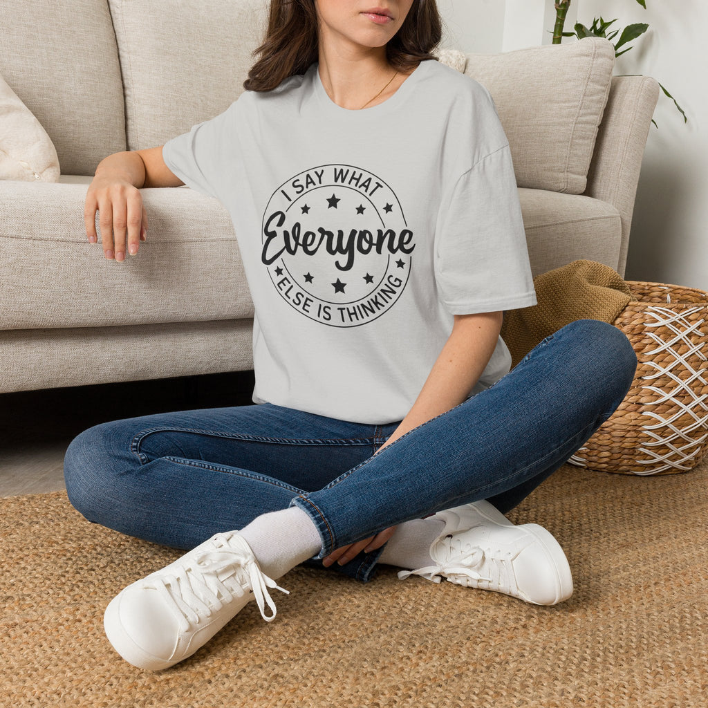 "I Say What Everyone Else Is Thinking" Graphic Tee