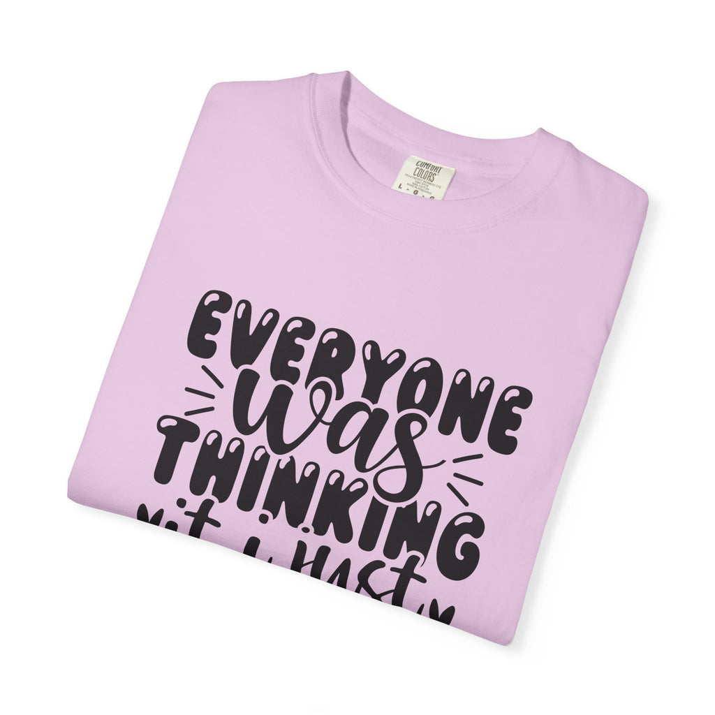 Statement Tee – “Everyone Was Thinking It, I Just Said It” Graphic T-Shirt
