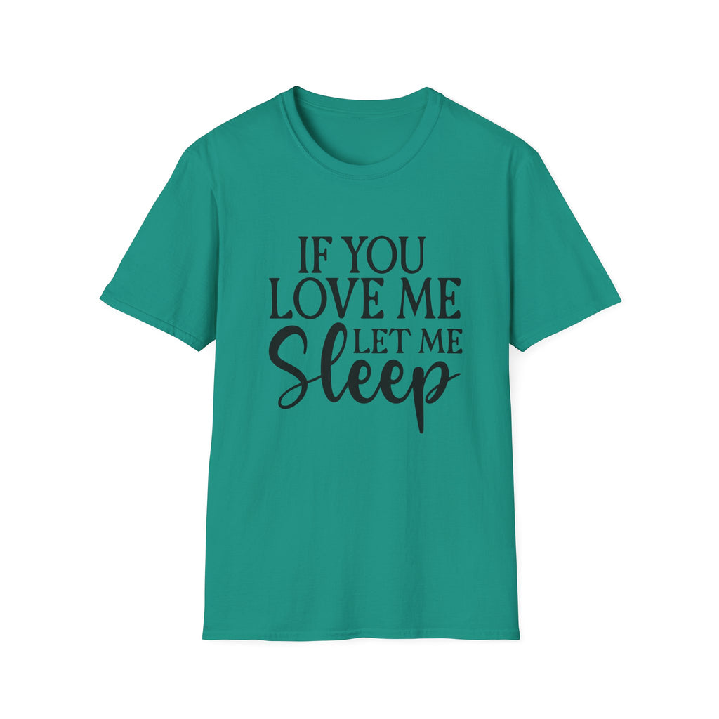 If You Love Me Let Me Sleep T-Shirt — Funny Sleep Lover Tee