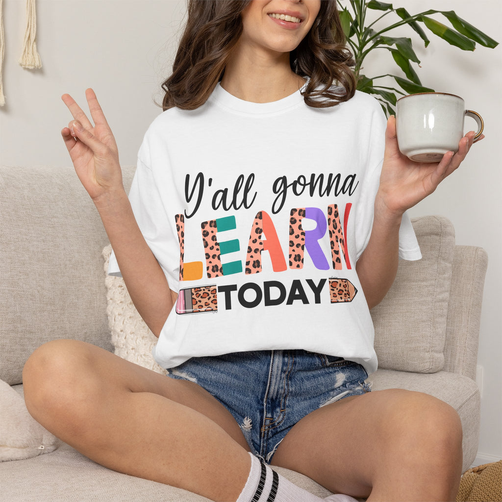 "Y'all Gonna Learn Today" Colorful Teacher Tee