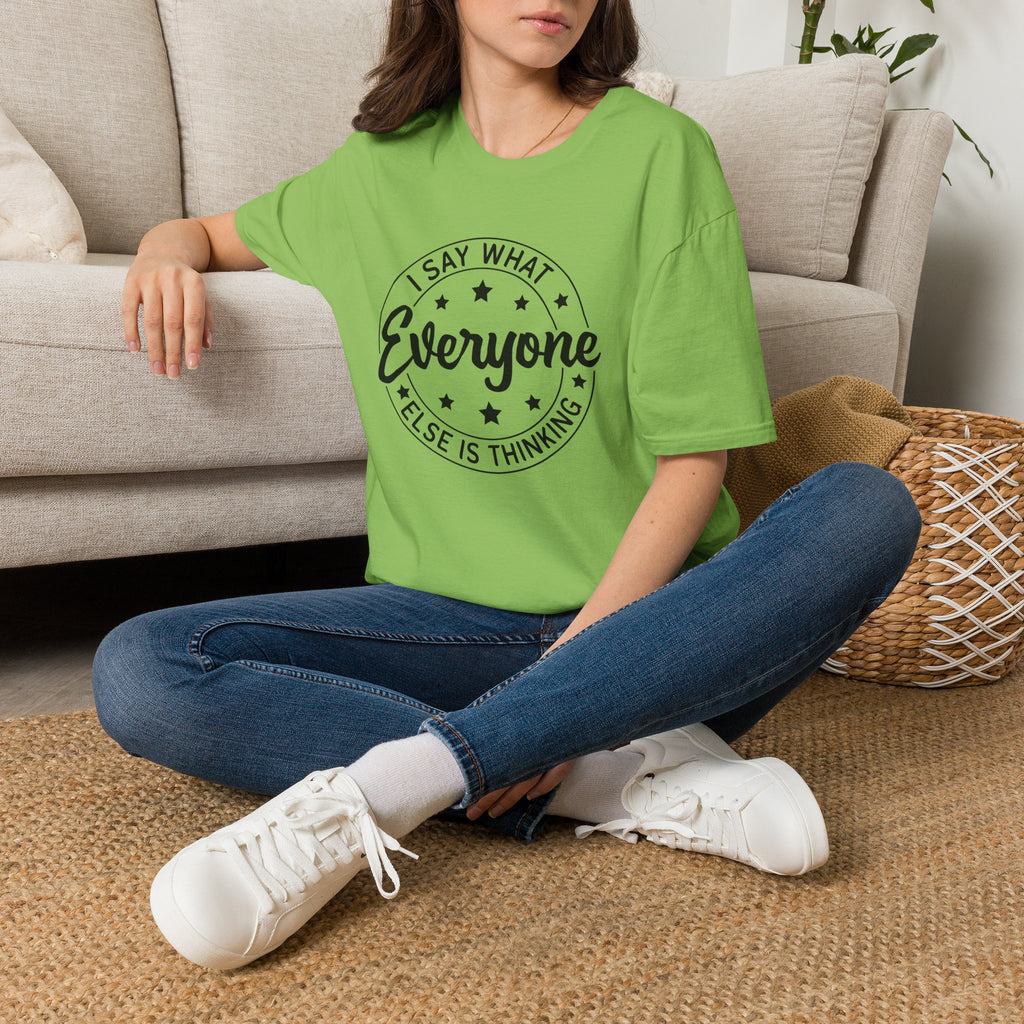 "I Say What Everyone Else Is Thinking" Graphic Tee