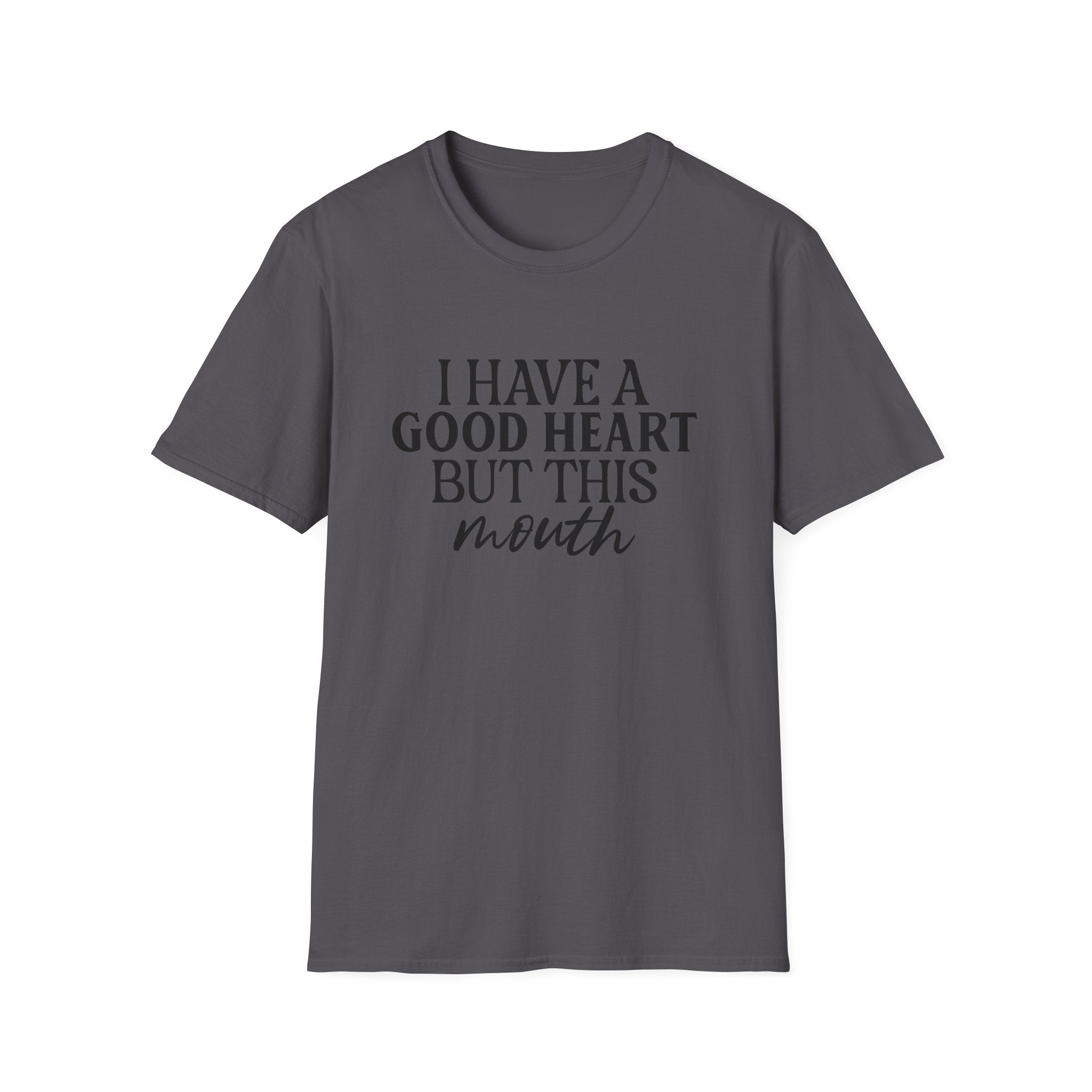 “I Have a Good Heart But This Mouth” Funny Sarcastic Tee