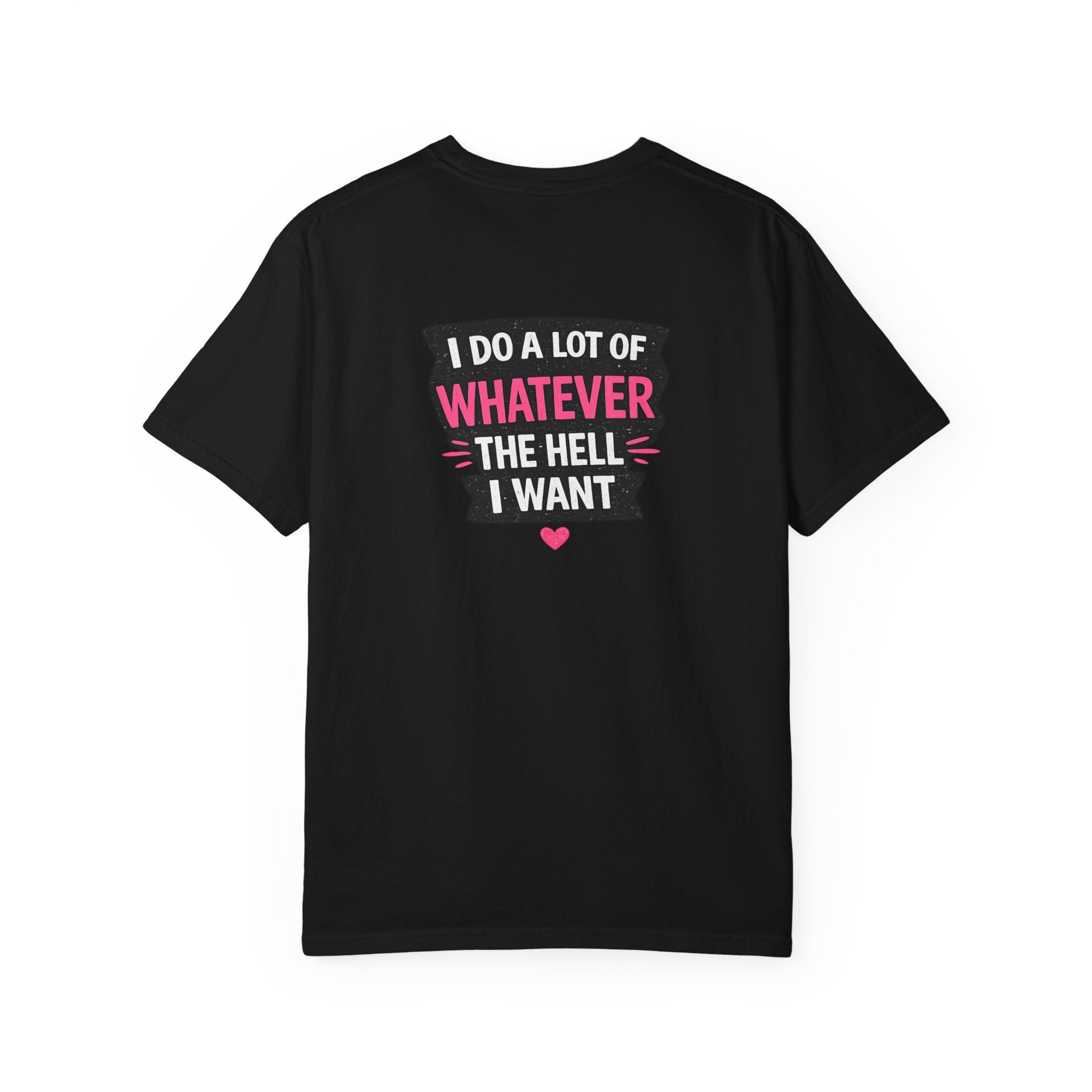 I Do A Lot Of Whatever I Want T-Shirt — Feminine Bold Graphic Tee