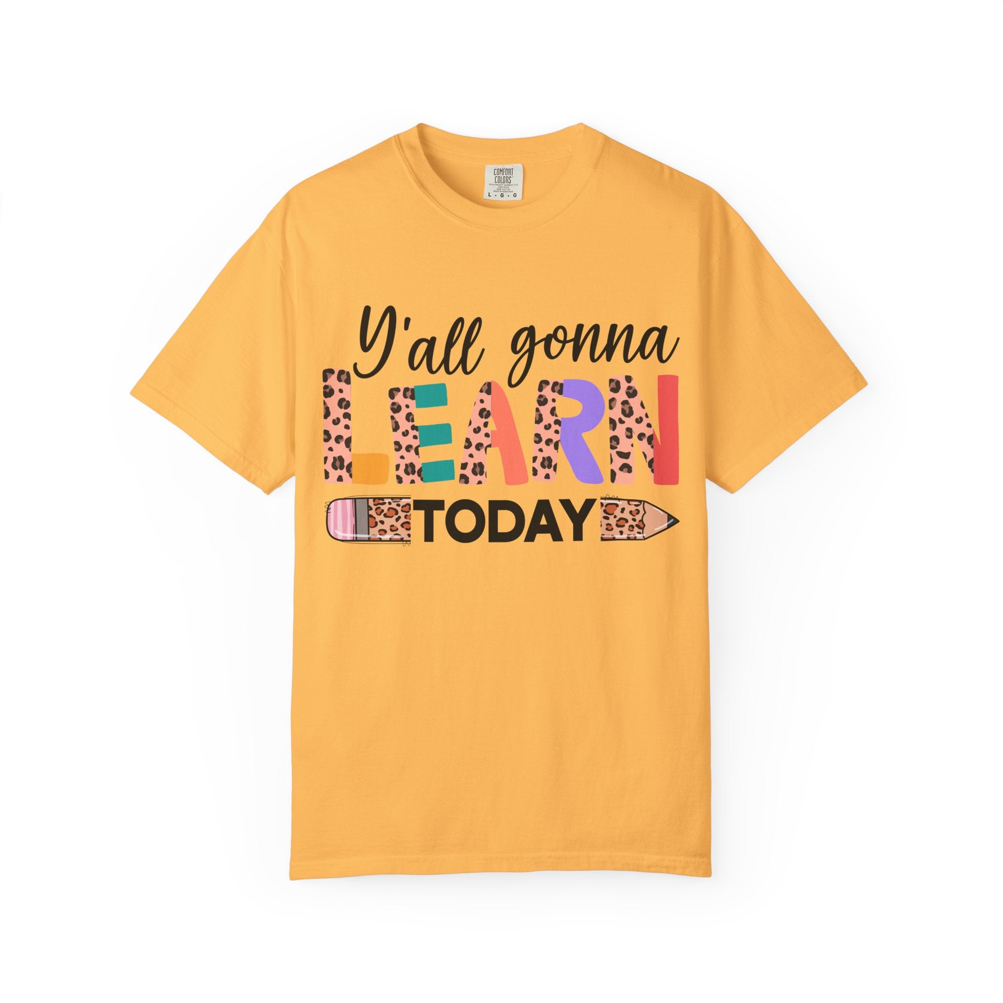 "Y'all Gonna Learn Today" Colorful Teacher Tee