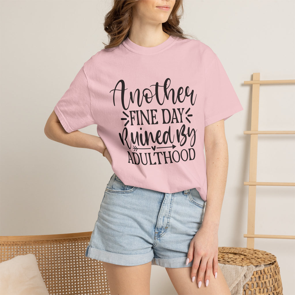Graphic T-Shirt — "Another Fine Day Ruined by Adulthood" Funny Casual Tee