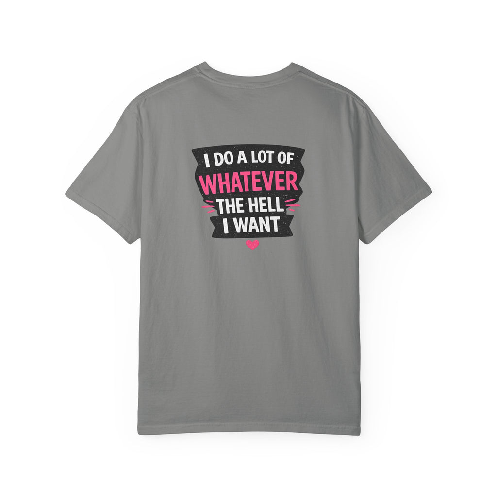 I Do A Lot Of Whatever I Want T-Shirt — Feminine Bold Graphic Tee