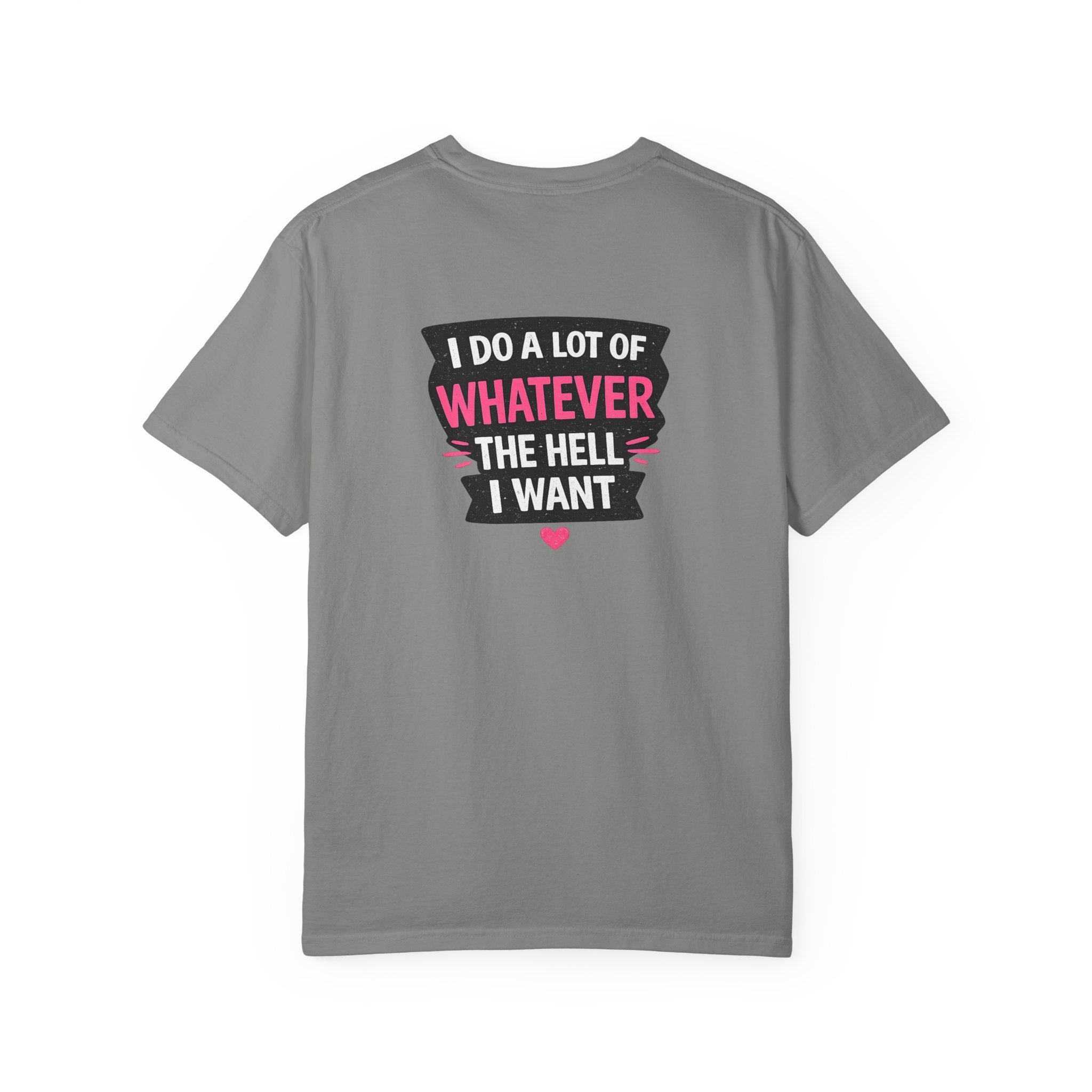 I Do A Lot Of Whatever I Want T-Shirt — Feminine Bold Graphic Tee