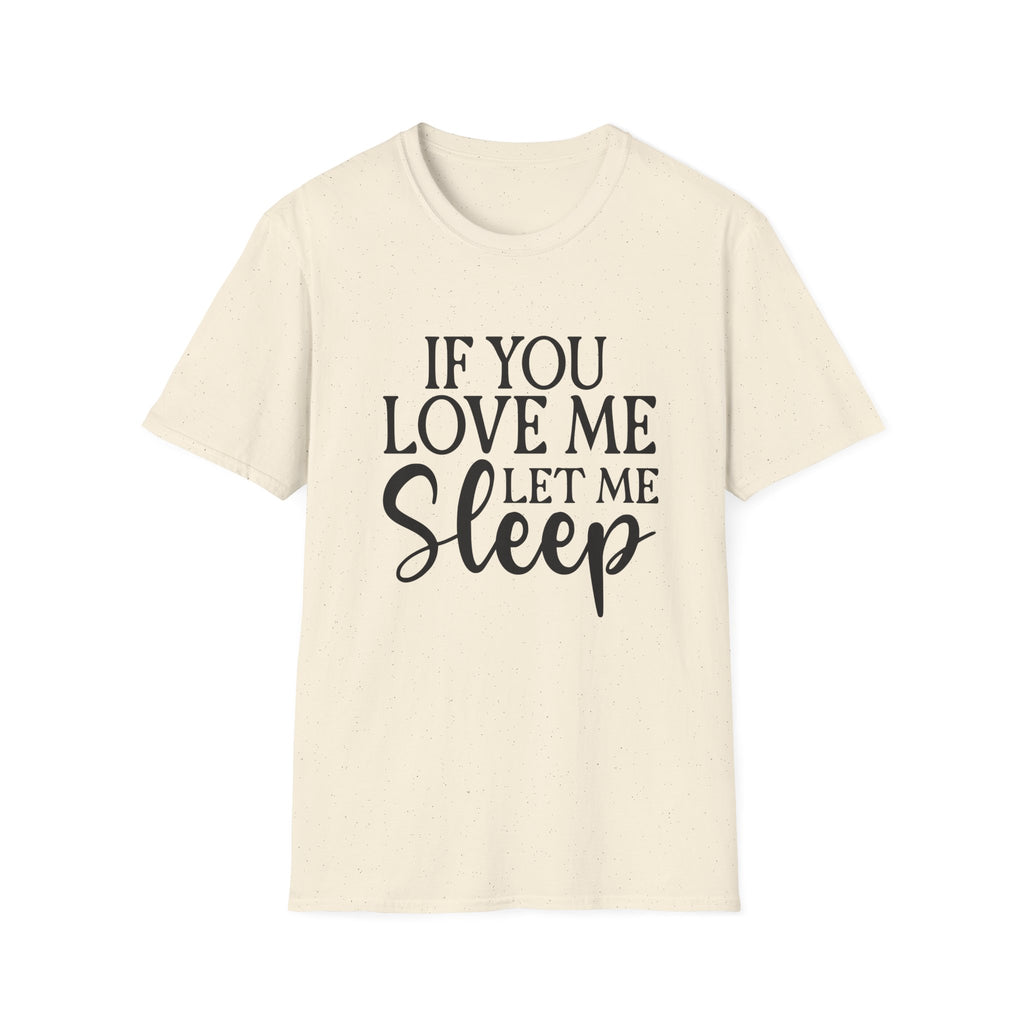 If You Love Me Let Me Sleep T-Shirt — Funny Sleep Lover Tee