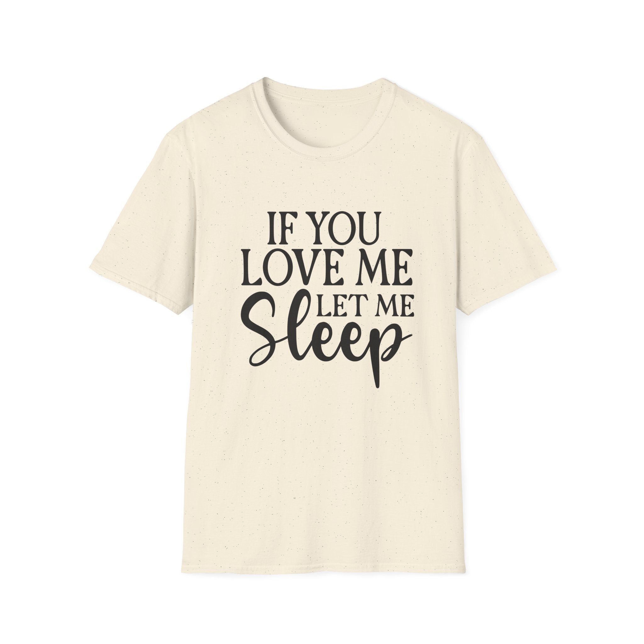 If You Love Me Let Me Sleep T-Shirt — Funny Sleep Lover Tee
