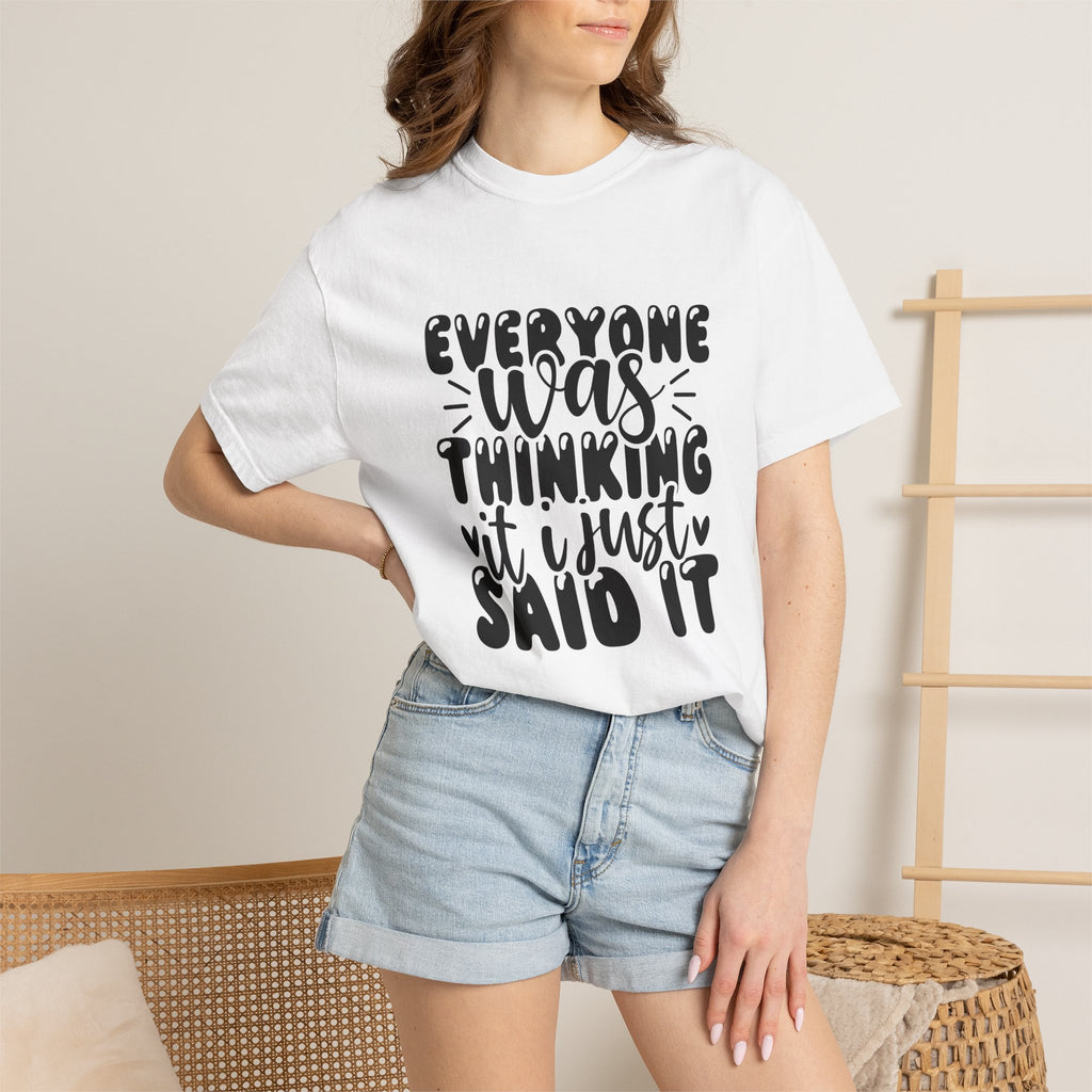 Statement Tee – “Everyone Was Thinking It, I Just Said It” Graphic T-Shirt