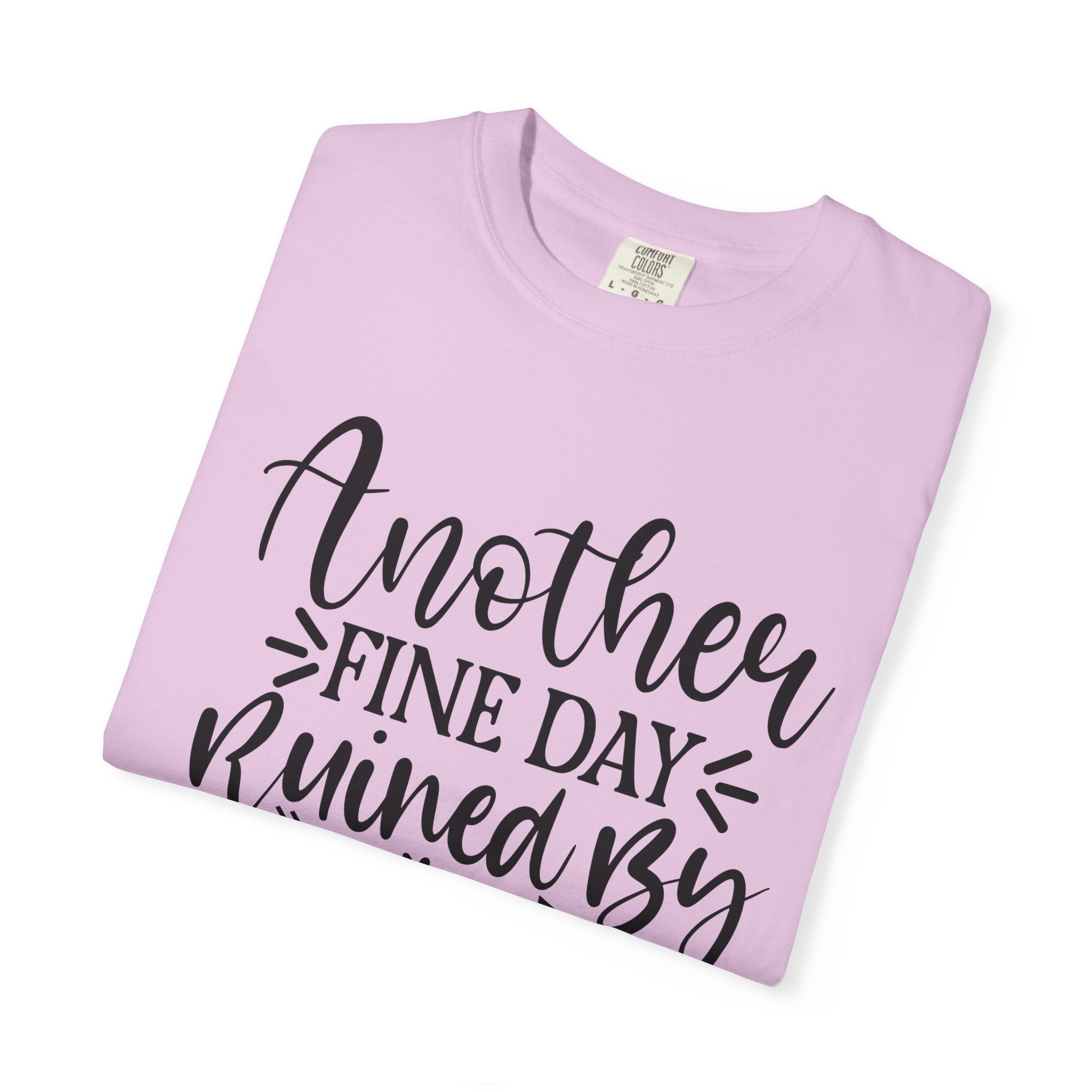 Graphic T-Shirt — "Another Fine Day Ruined by Adulthood" Funny Casual Tee