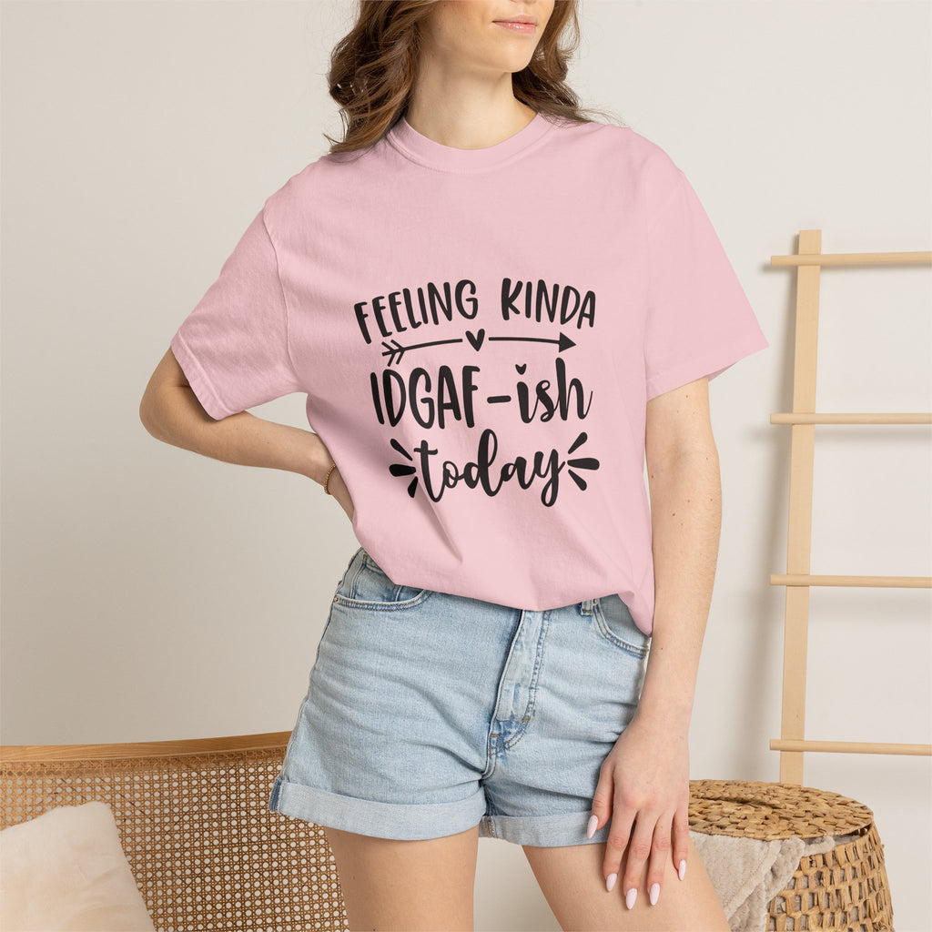 Graphic Tee — "Feeling Kinda IDGAF-ish Today" Casual Statement T-Shirt
