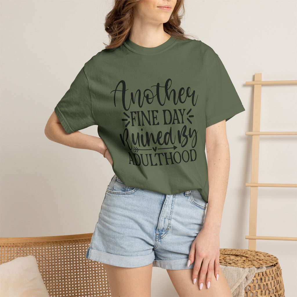 Graphic T-Shirt — "Another Fine Day Ruined by Adulthood" Funny Casual Tee