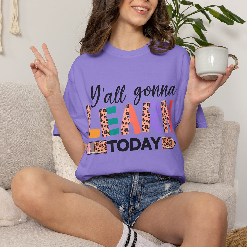 "Y'all Gonna Learn Today" Colorful Teacher Tee