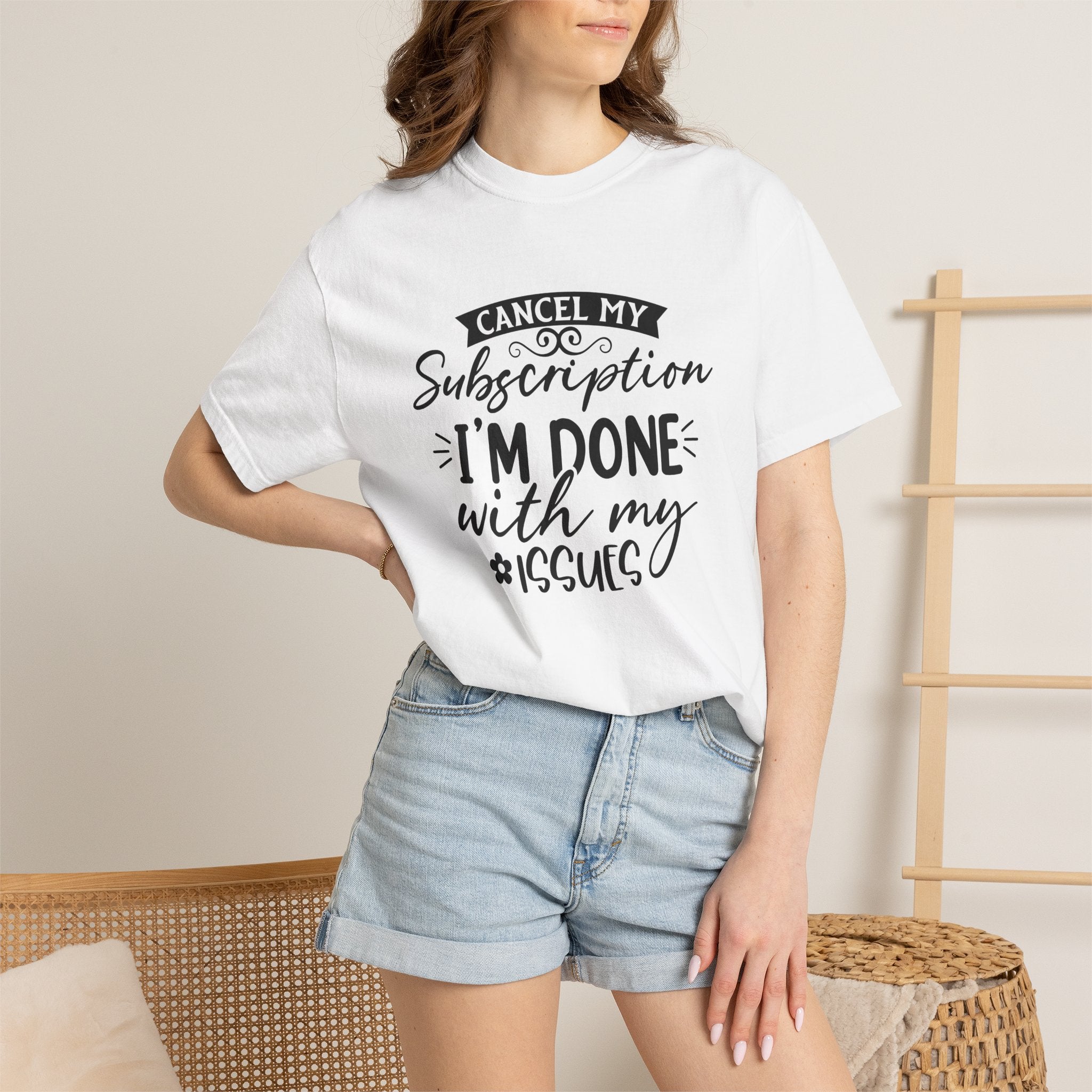 T-Shirt — "Cancel My Subscription, I'm Done With My Issues" Graphic Tee