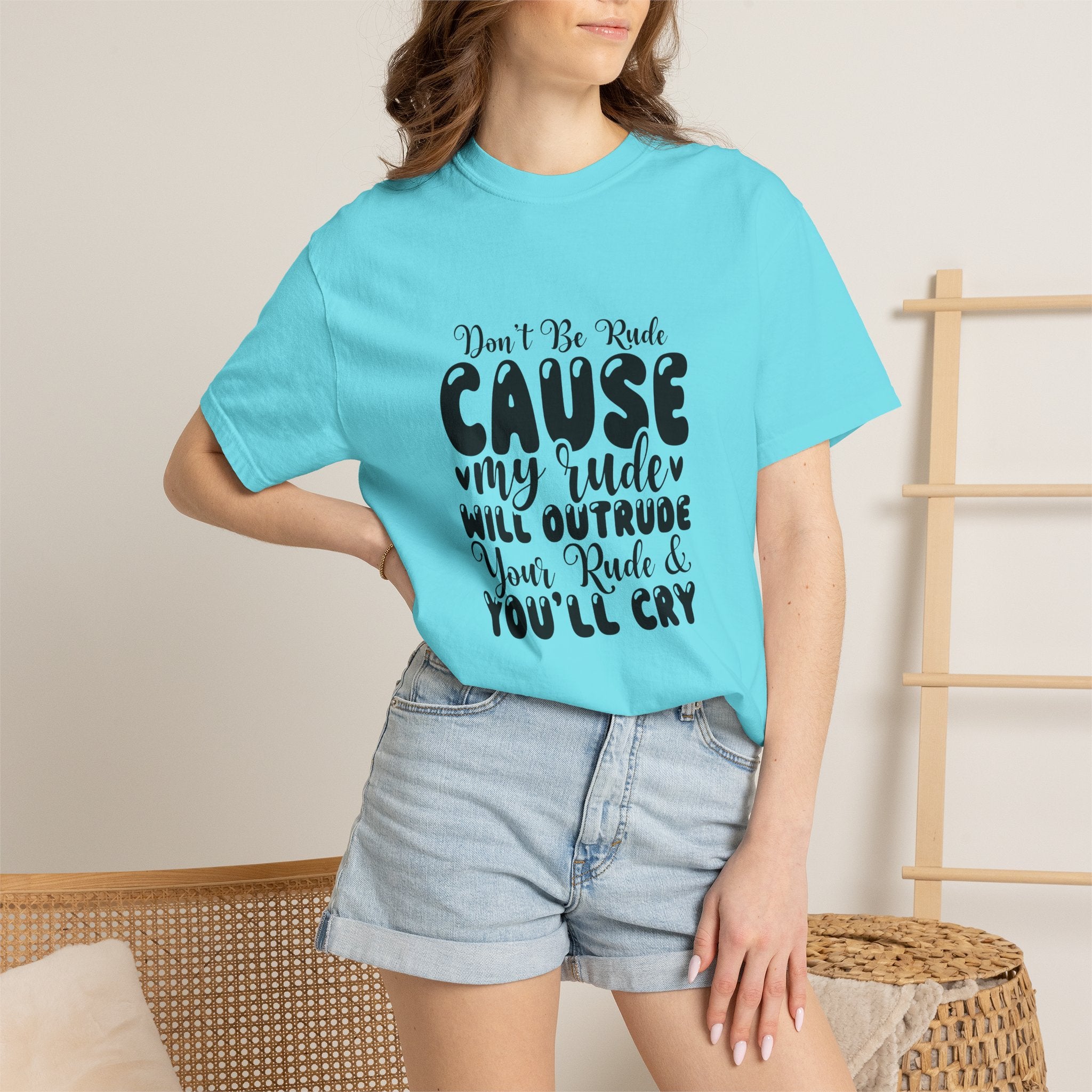 T-Shirt — “Don’t Be Rude ‘Cause My Rudeness Will Outrude You’ Graphic Tee