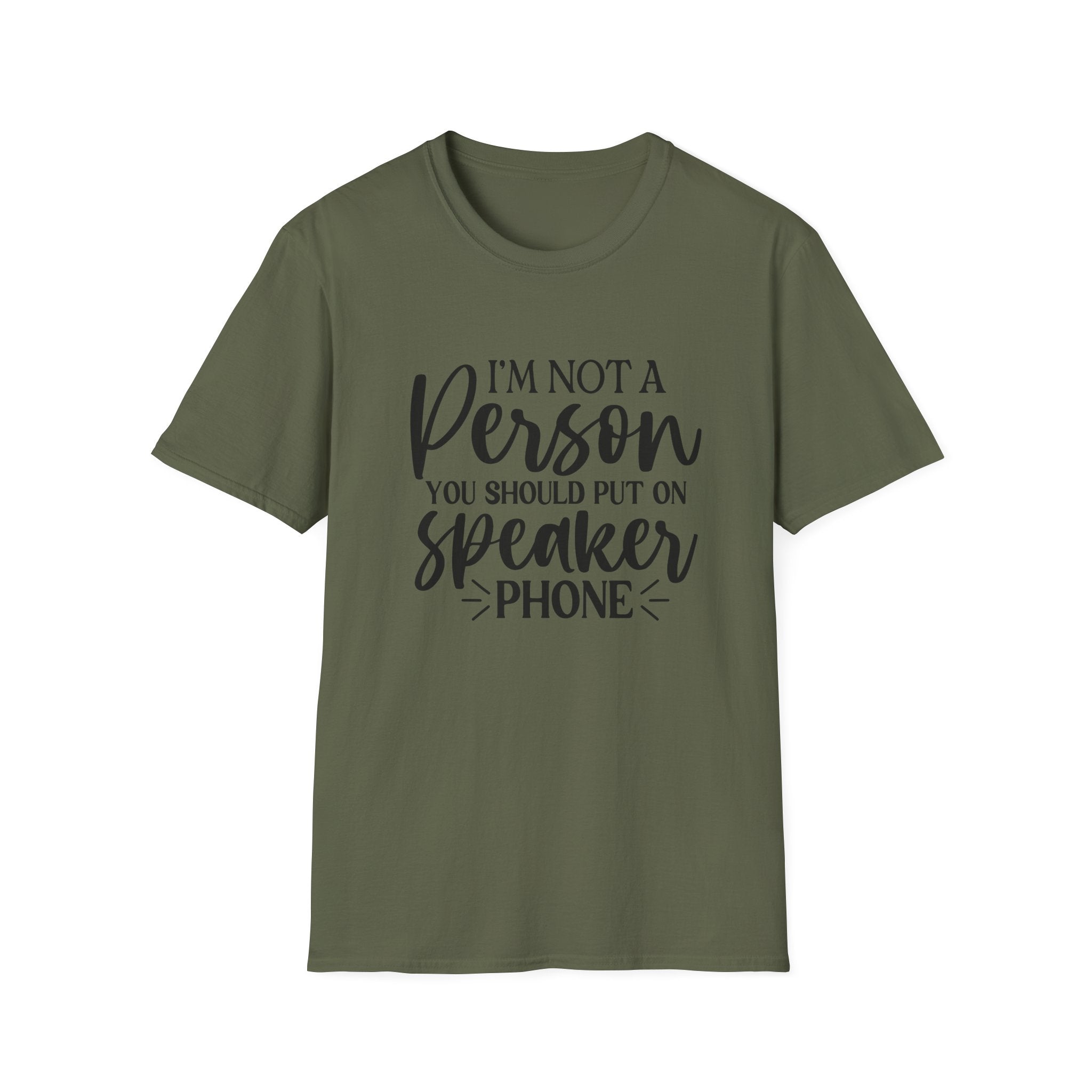 T-Shirt — “I’m Not a Person You Should Put On Speakerphone” Funny Statement Tee