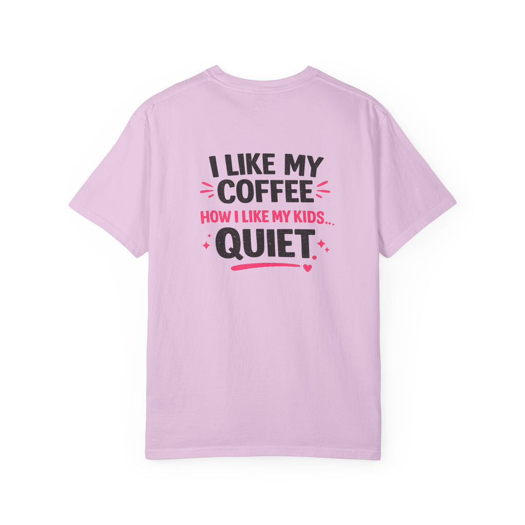 Funny “I Like My Coffee How I Like My Kids… Quiet” T-Shirt