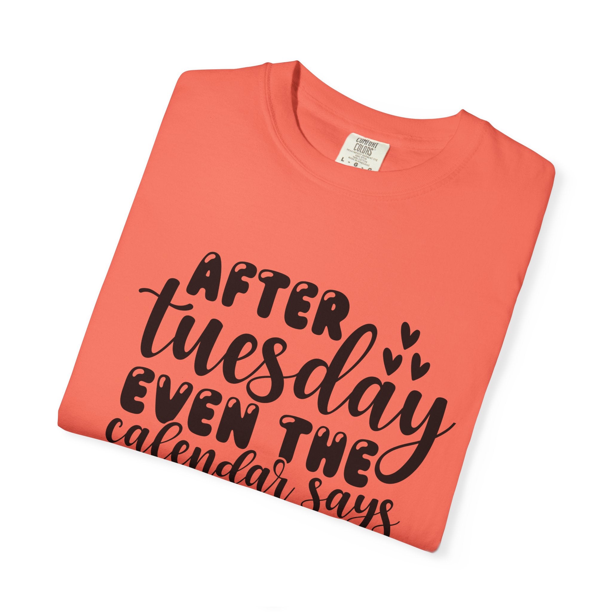Funny Tuesday T-Shirt — "After Tuesday Even The Calendar Says WTF" Graphic Tee
