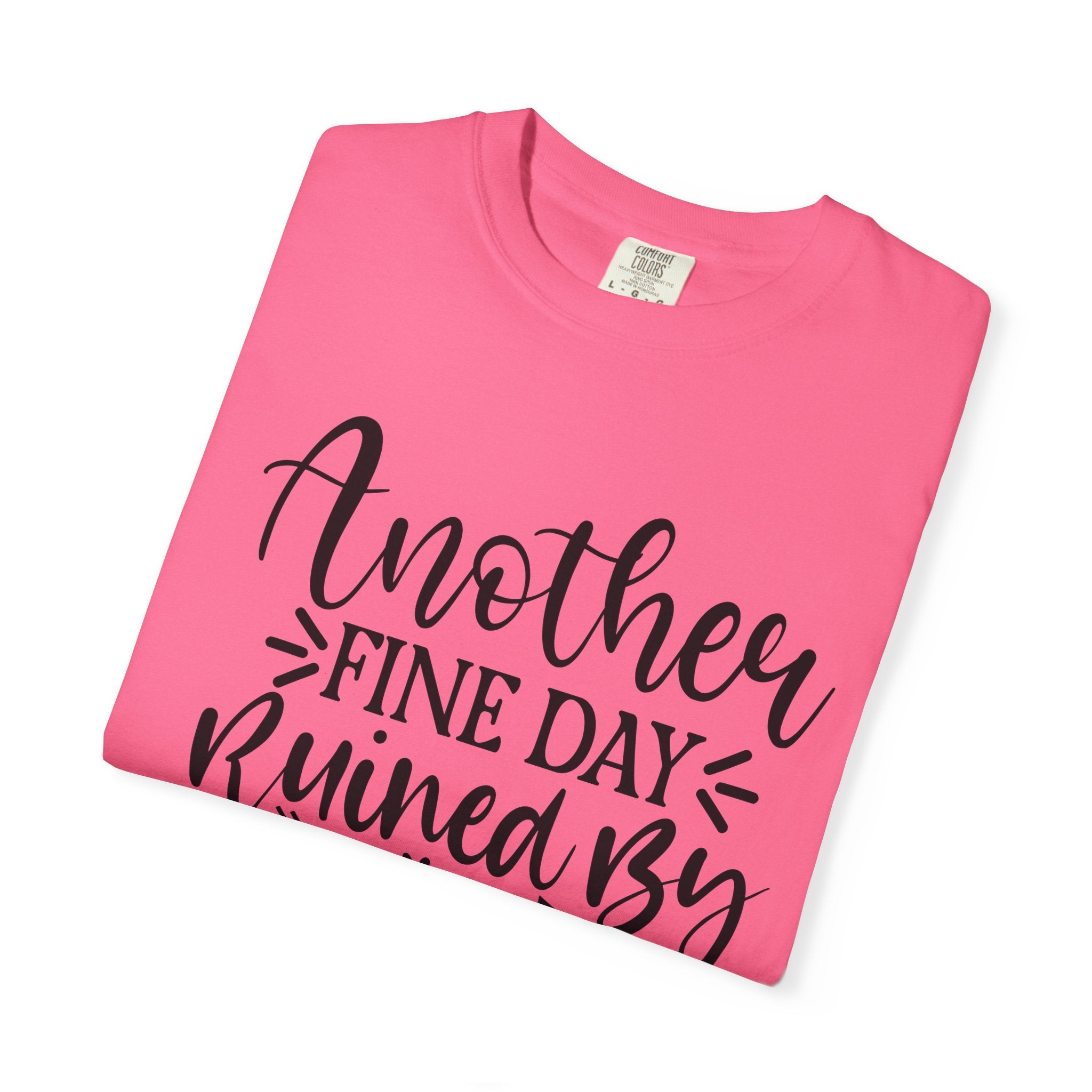 Graphic T-Shirt — "Another Fine Day Ruined by Adulthood" Funny Casual Tee